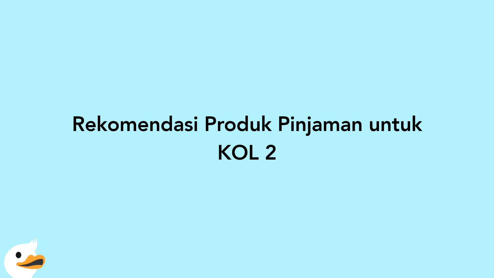 Rekomendasi Produk Pinjaman untuk KOL 2