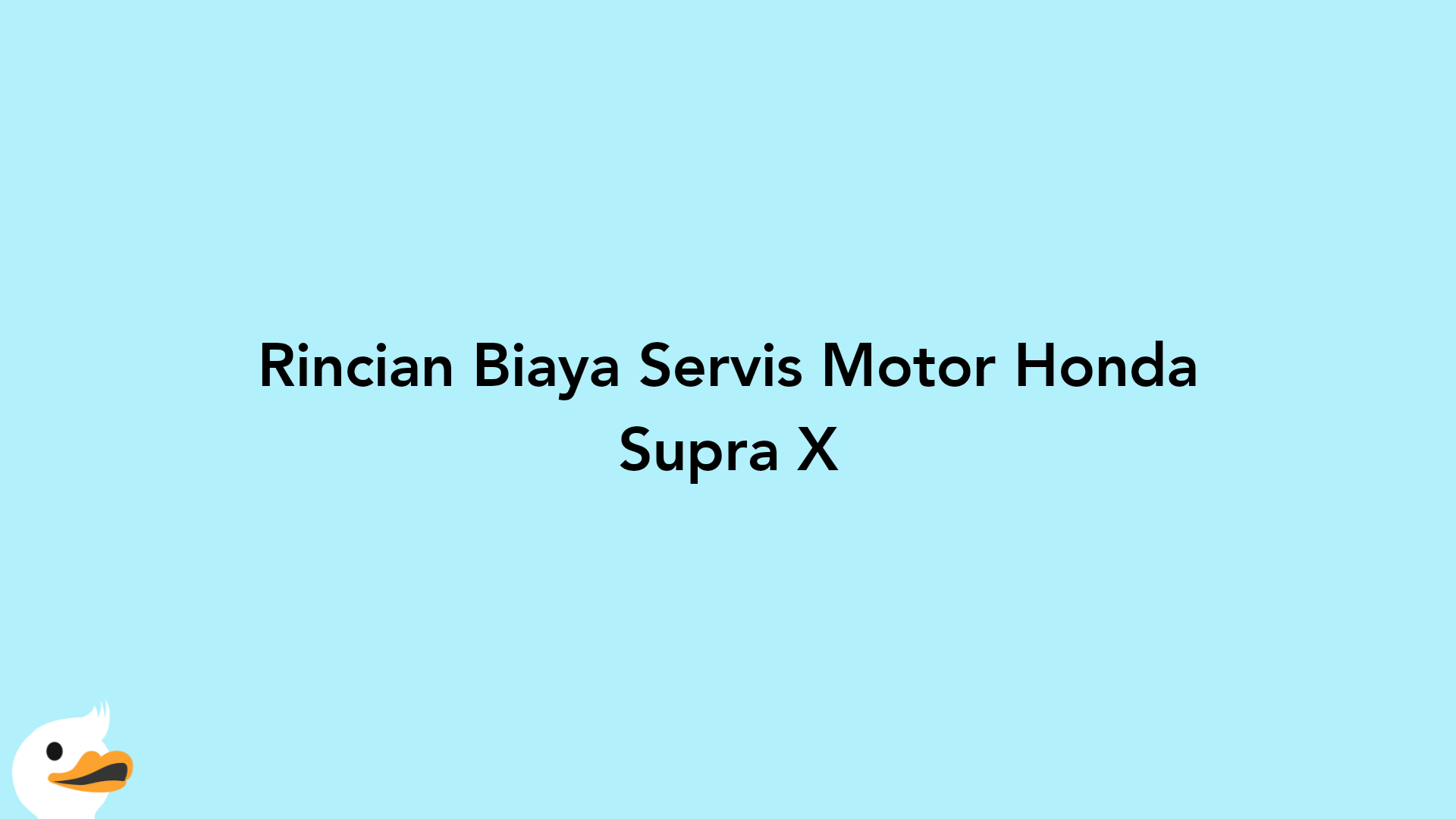 Rincian Biaya Servis Motor Honda Supra X