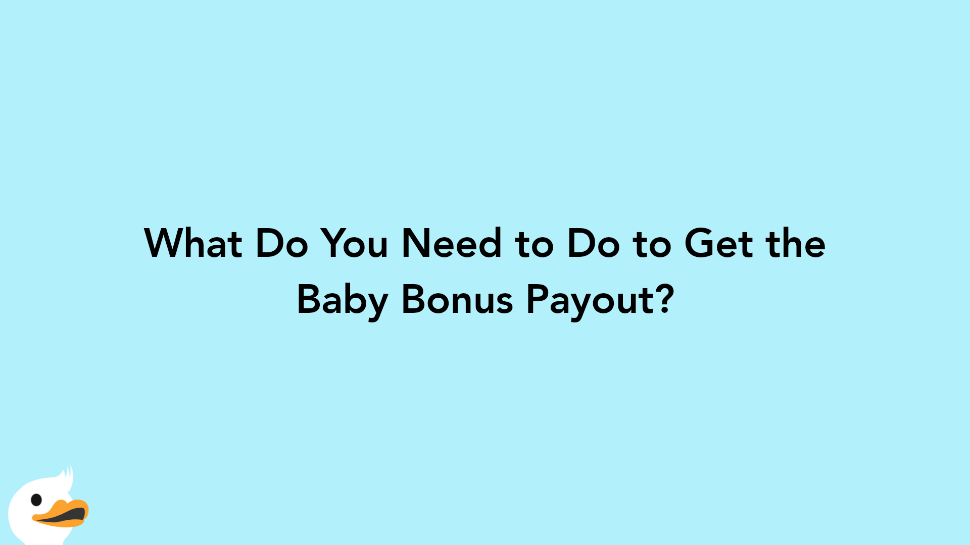 What Do You Need to Do to Get the Baby Bonus Payout?
