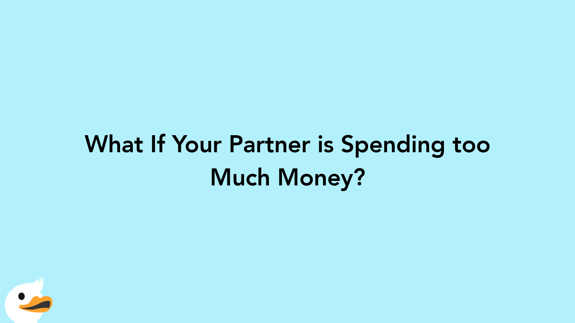 What If Your Partner is Spending too Much Money?