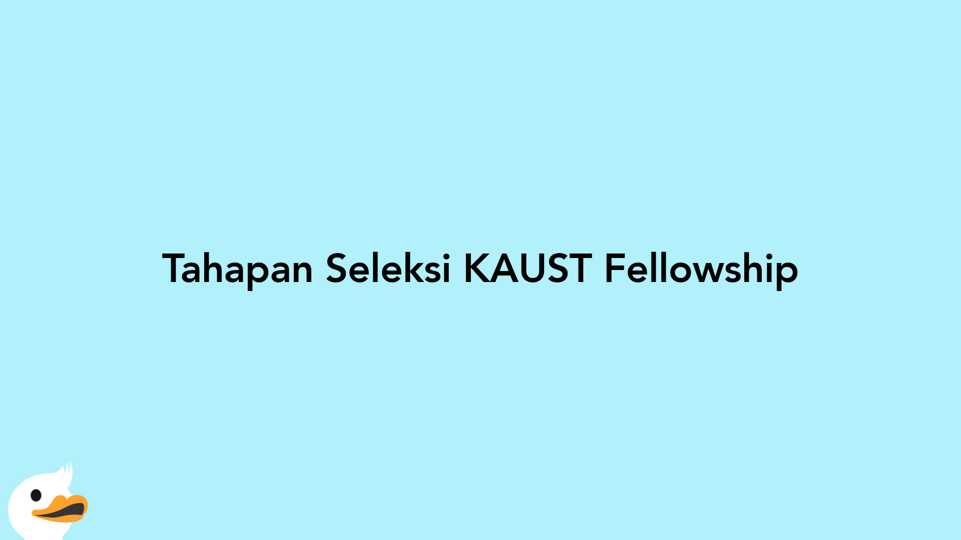 Tahapan Seleksi KAUST Fellowship