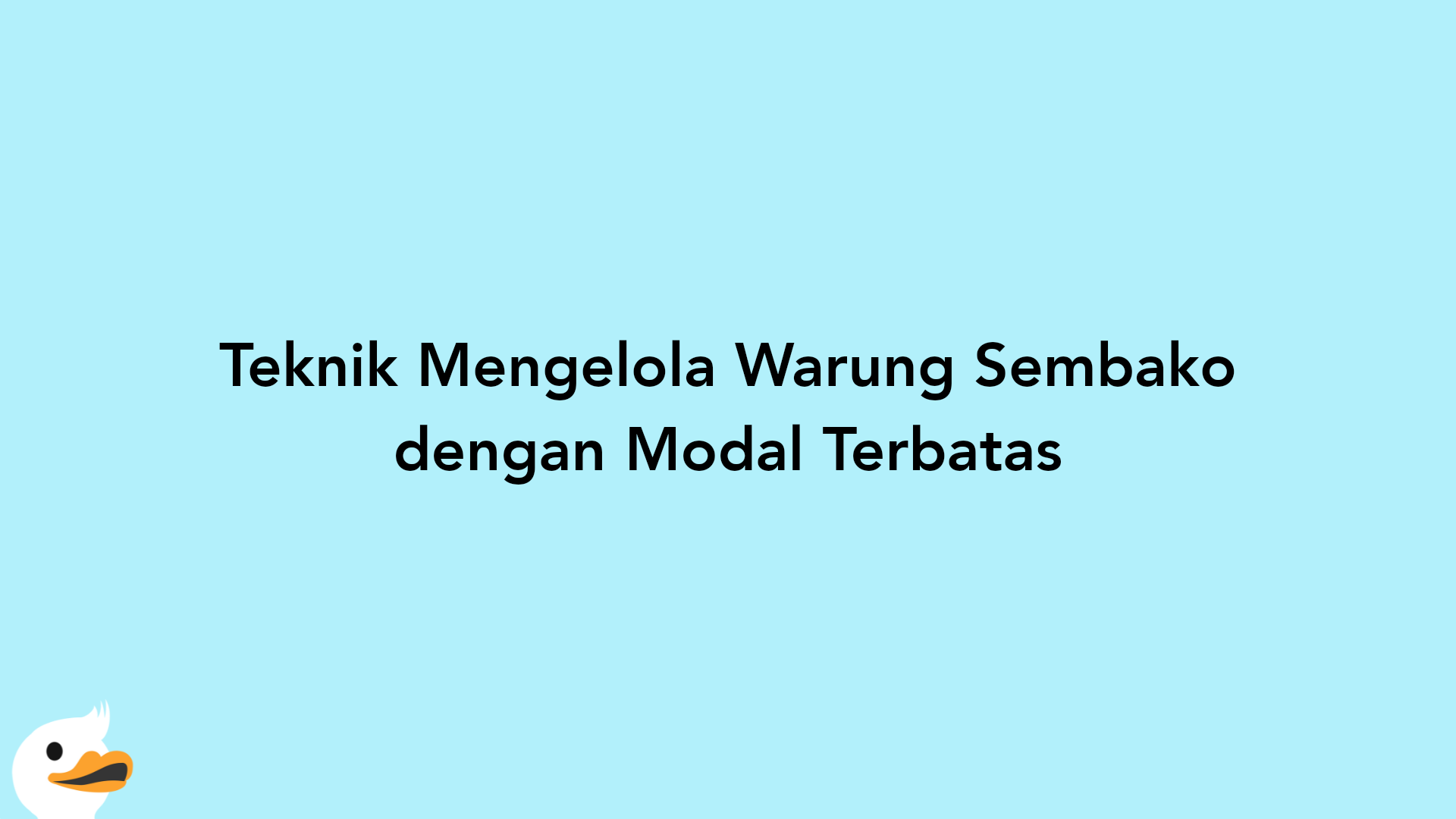 Teknik Mengelola Warung Sembako dengan Modal Terbatas