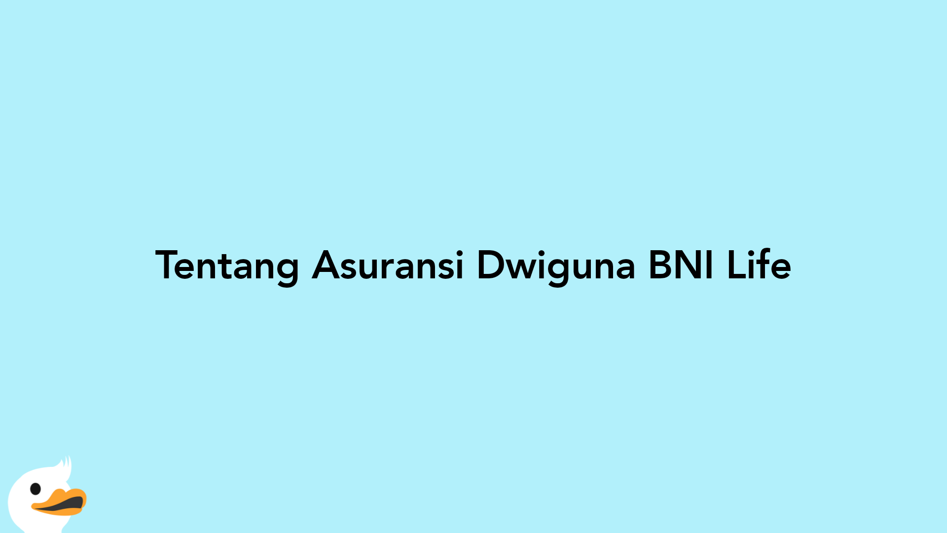 Tentang Asuransi Dwiguna BNI Life