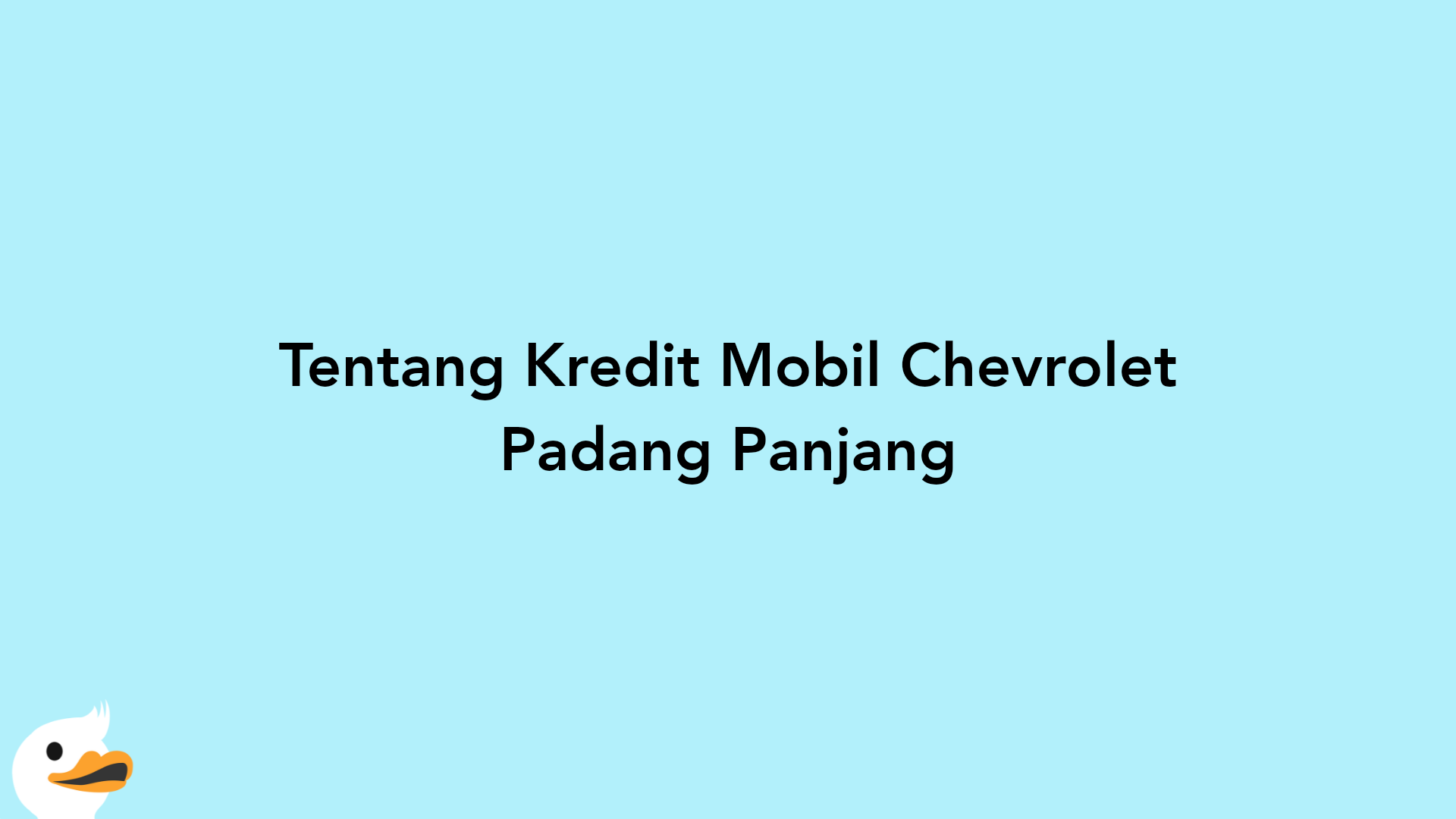 Tentang Kredit Mobil Chevrolet Padang Panjang