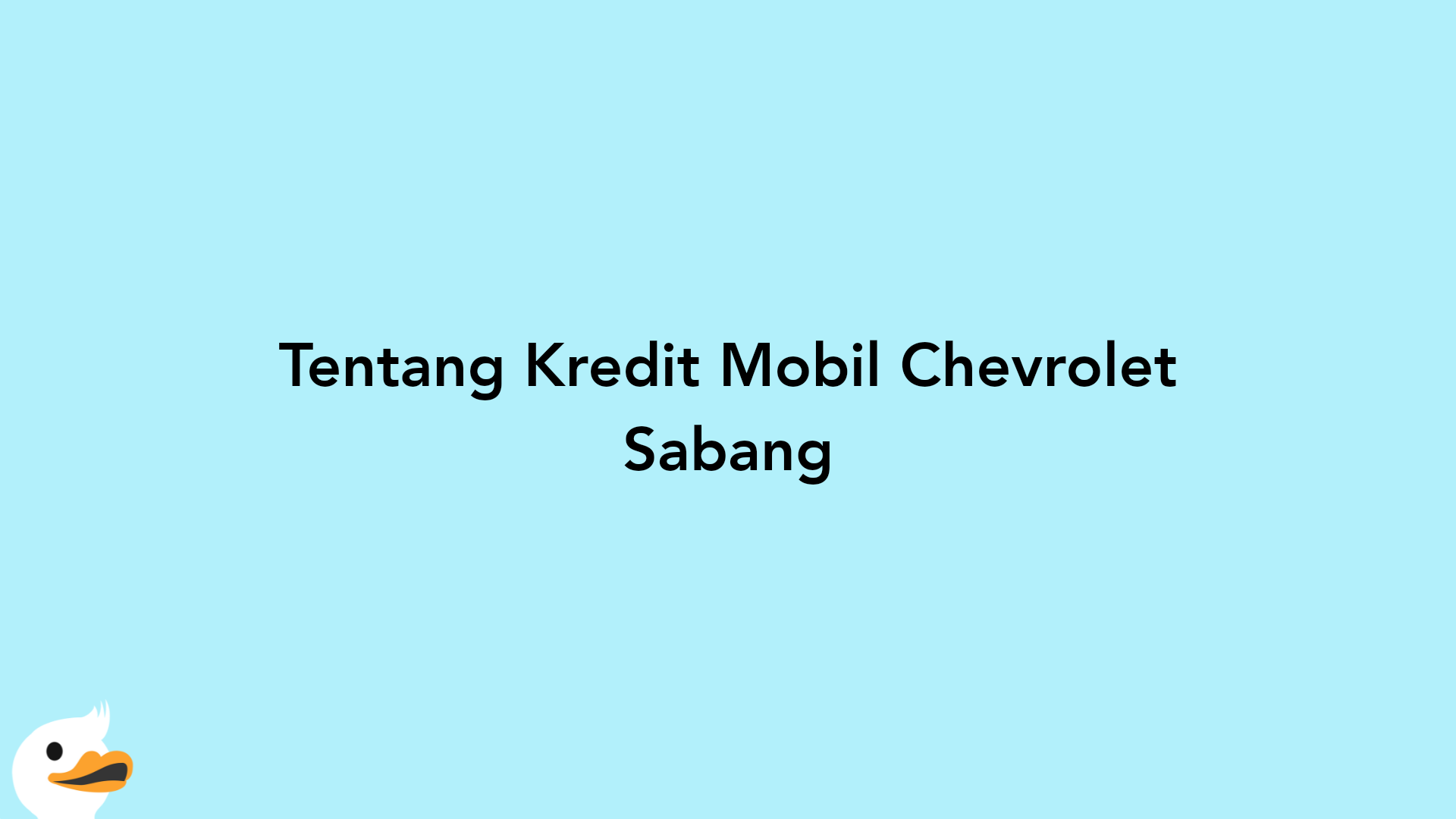 Tentang Kredit Mobil Chevrolet Sabang