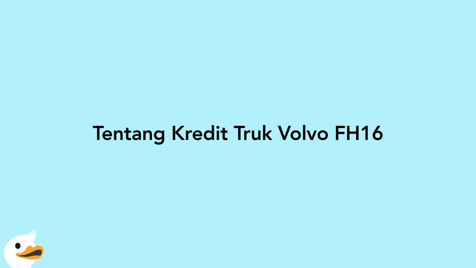 Tentang Kredit Truk Volvo FH16