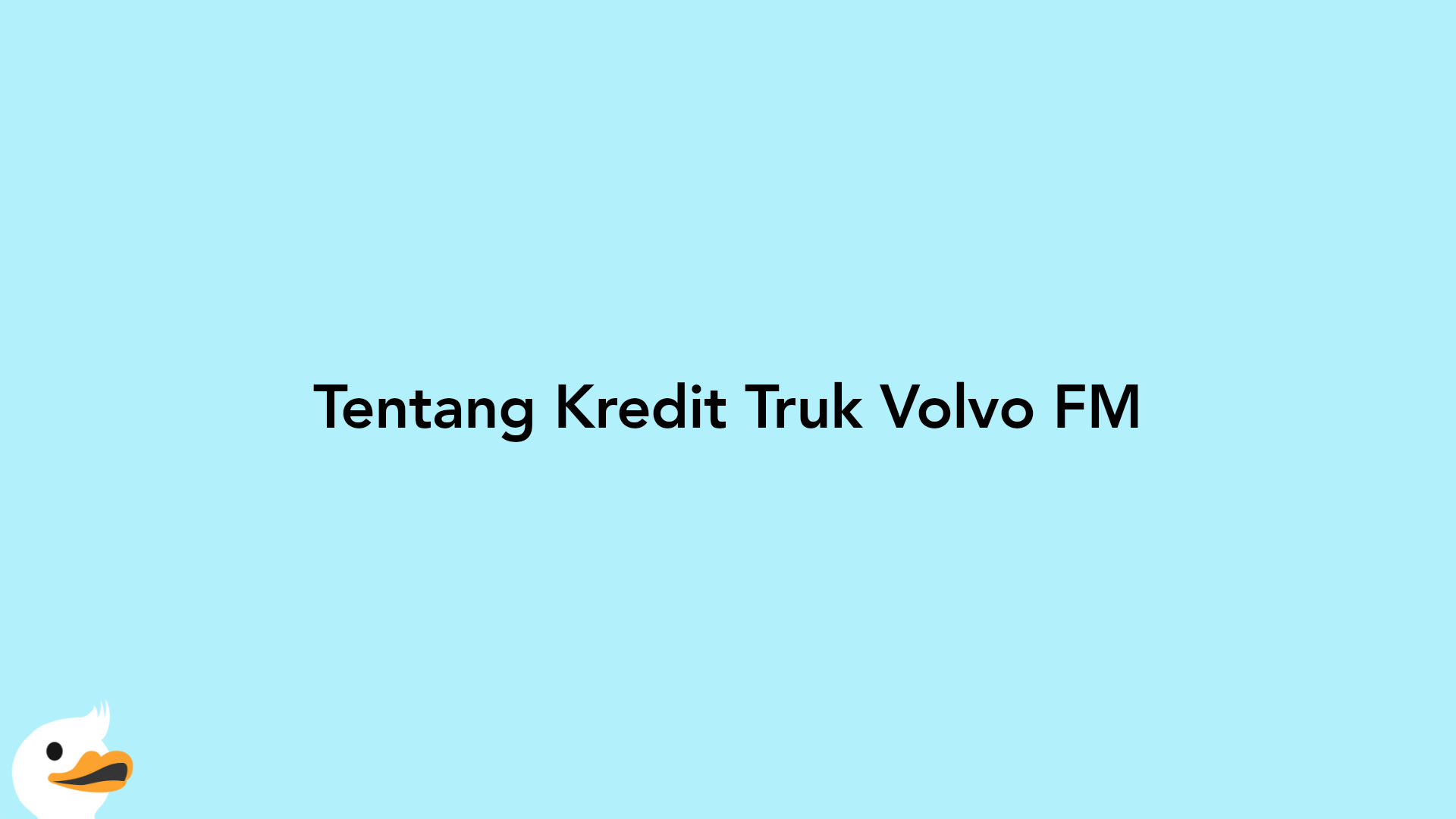 Tentang Kredit Truk Volvo FM