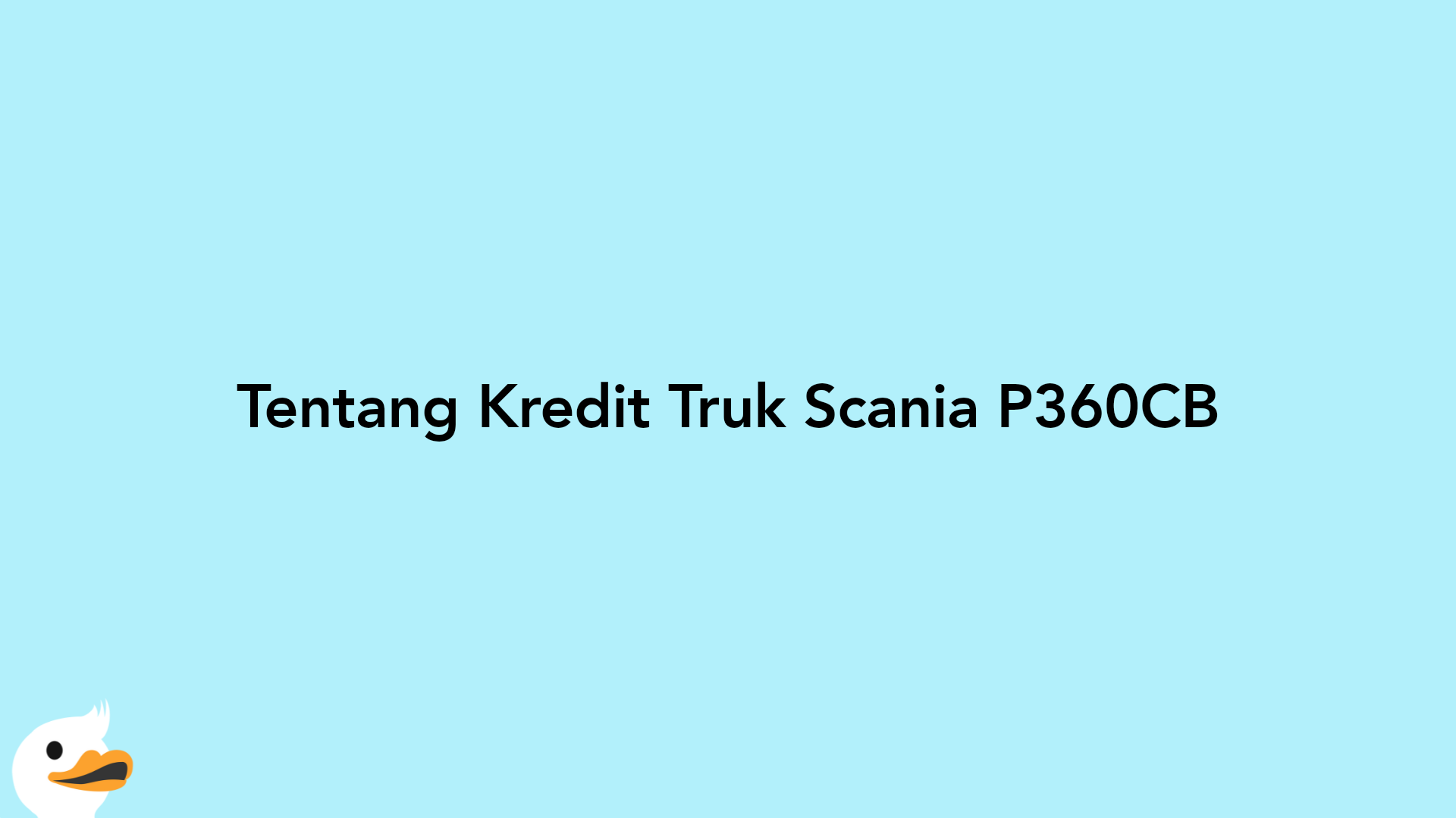 Tentang Kredit Truk Scania P360CB