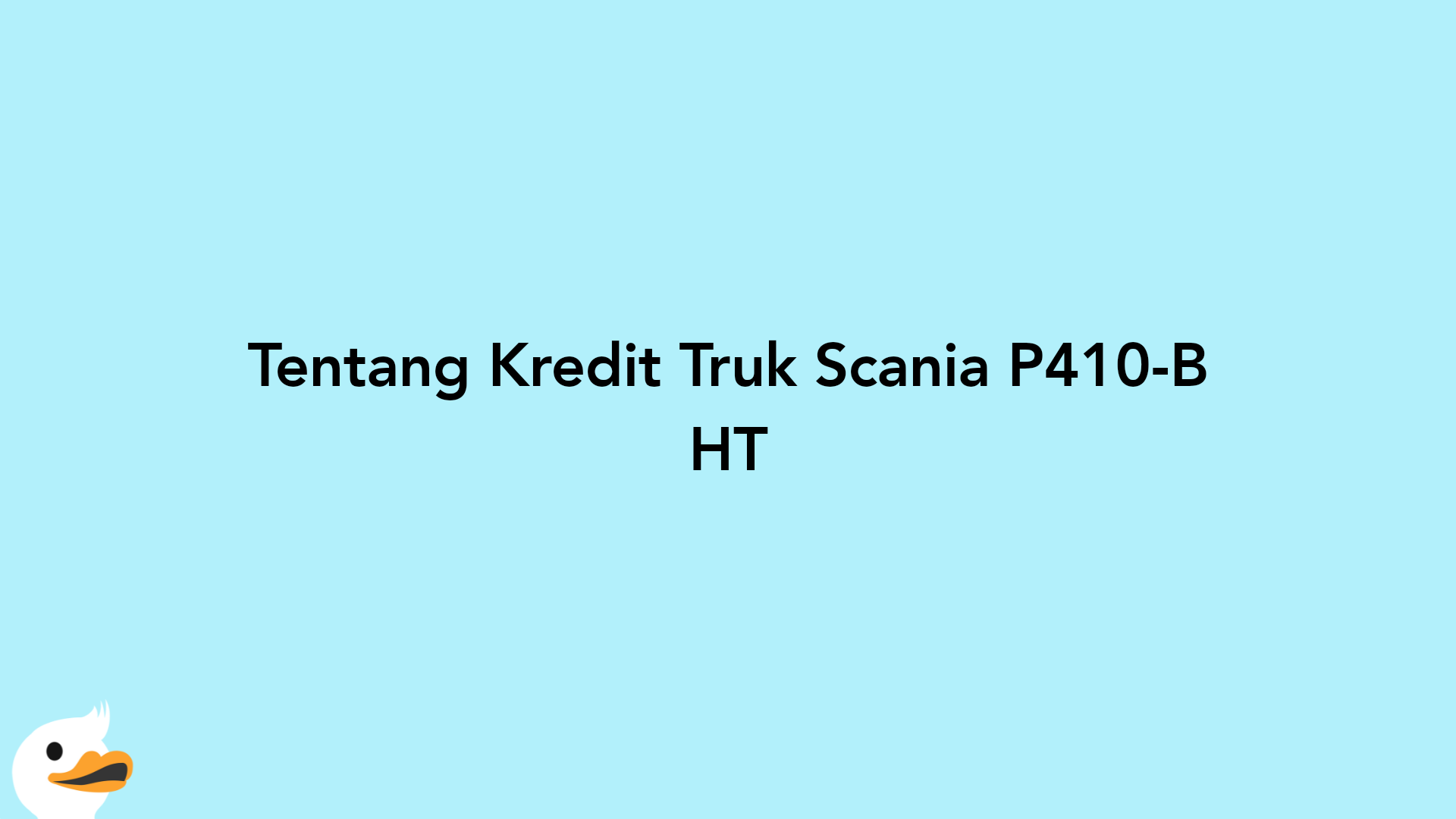 Tentang Kredit Truk Scania P410-B HT