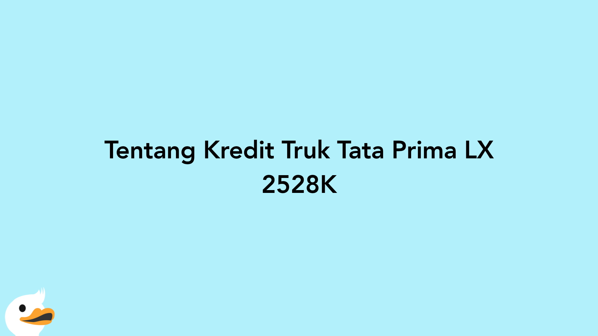 Tentang Kredit Truk Tata Prima LX 2528K