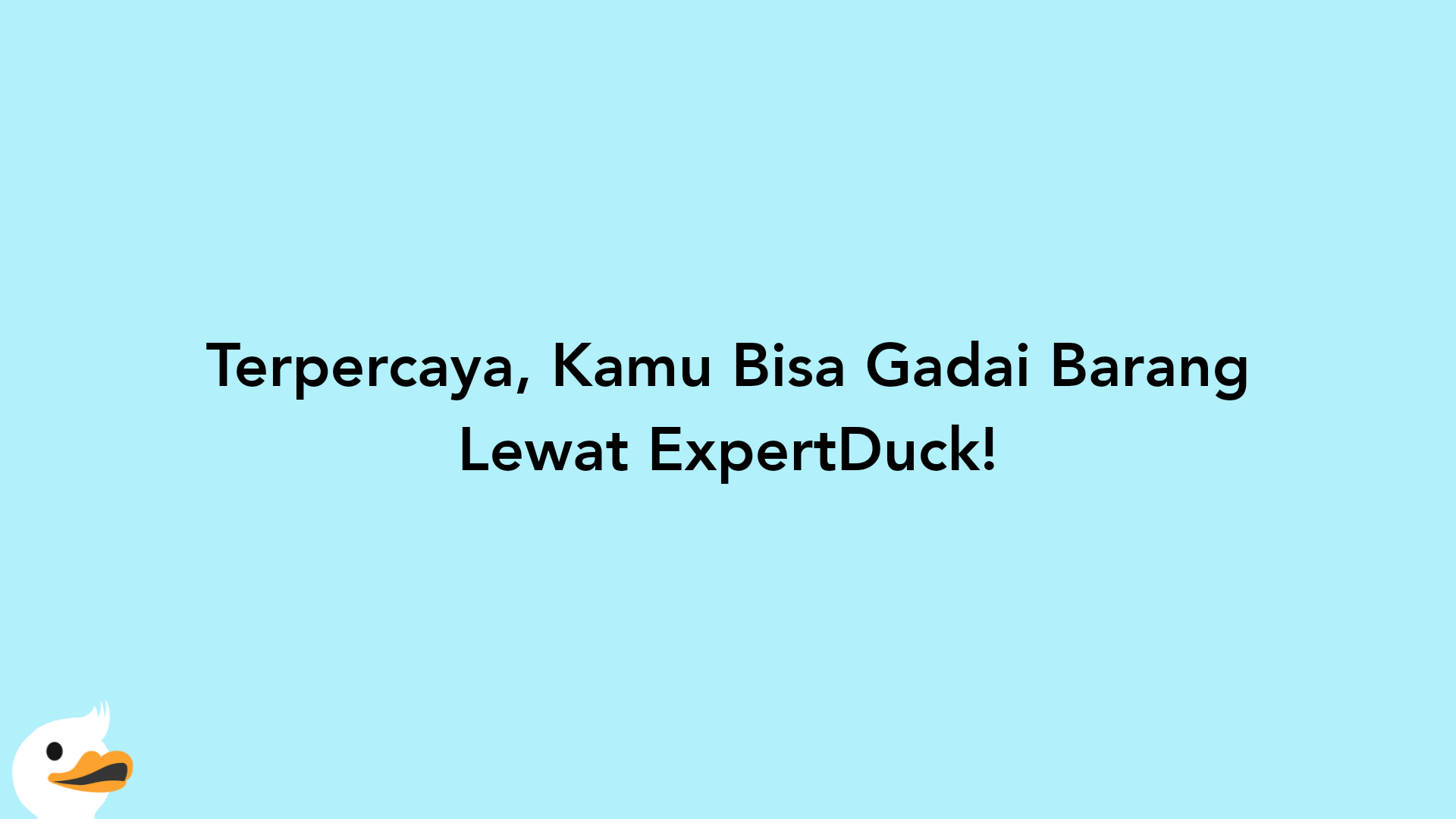 Terpercaya, Kamu Bisa Gadai Barang Lewat ExpertDuck!