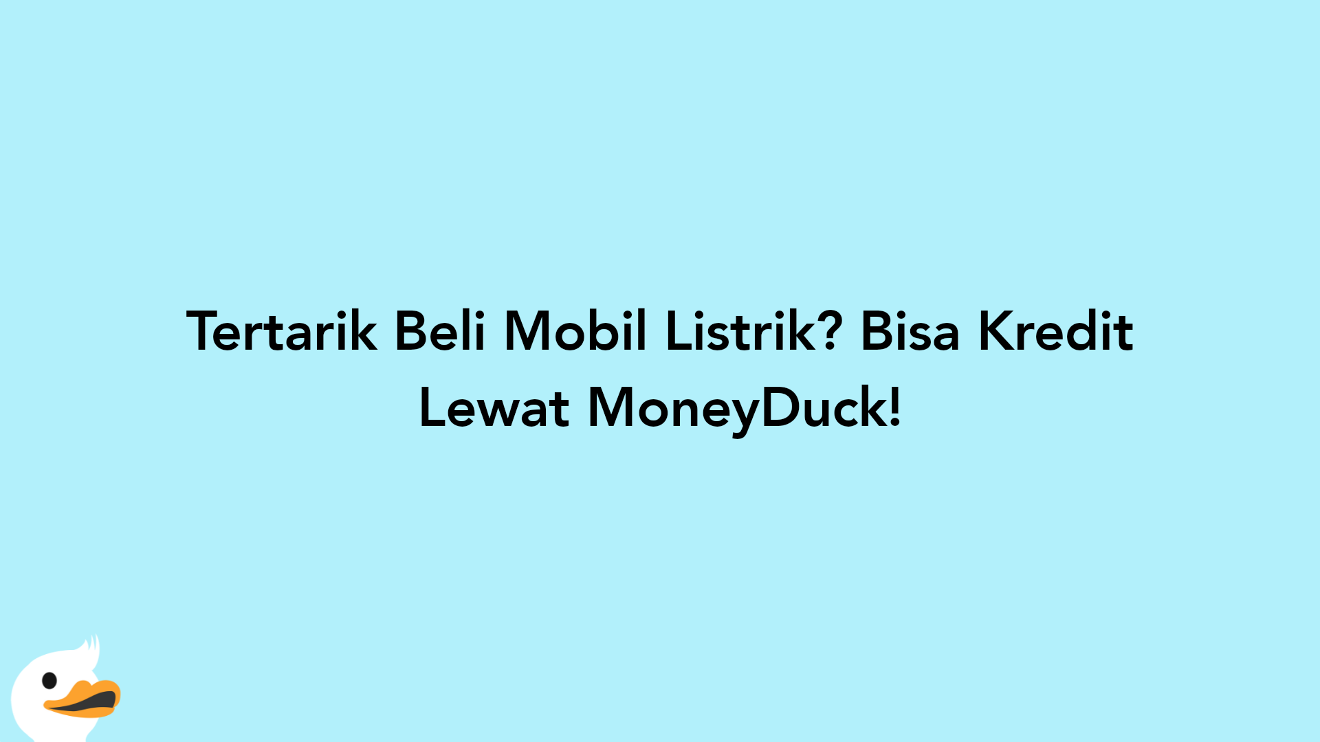 Tertarik Beli Mobil Listrik? Bisa Kredit Lewat MoneyDuck!