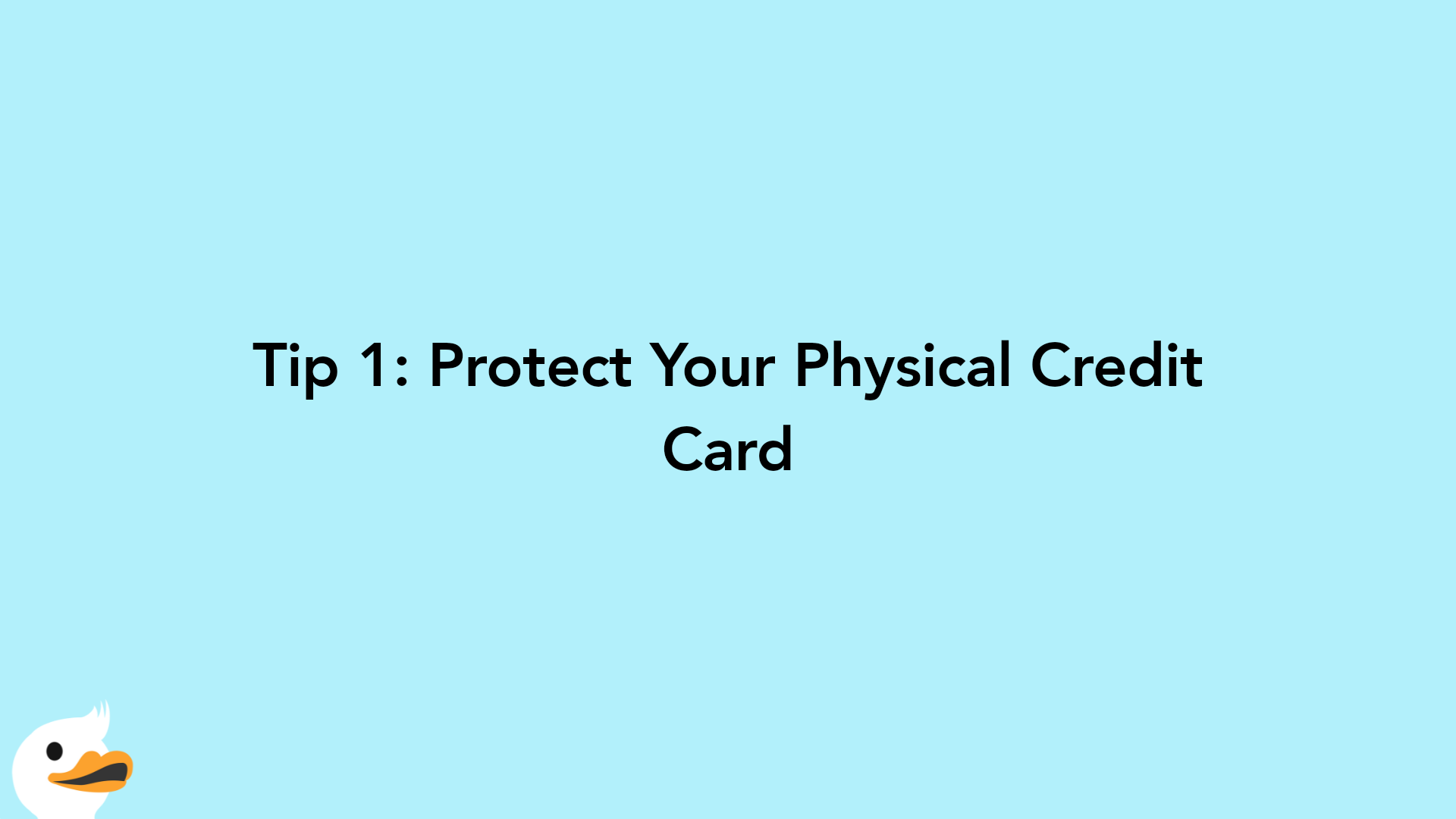 Tip 1: Protect Your Physical Credit Card