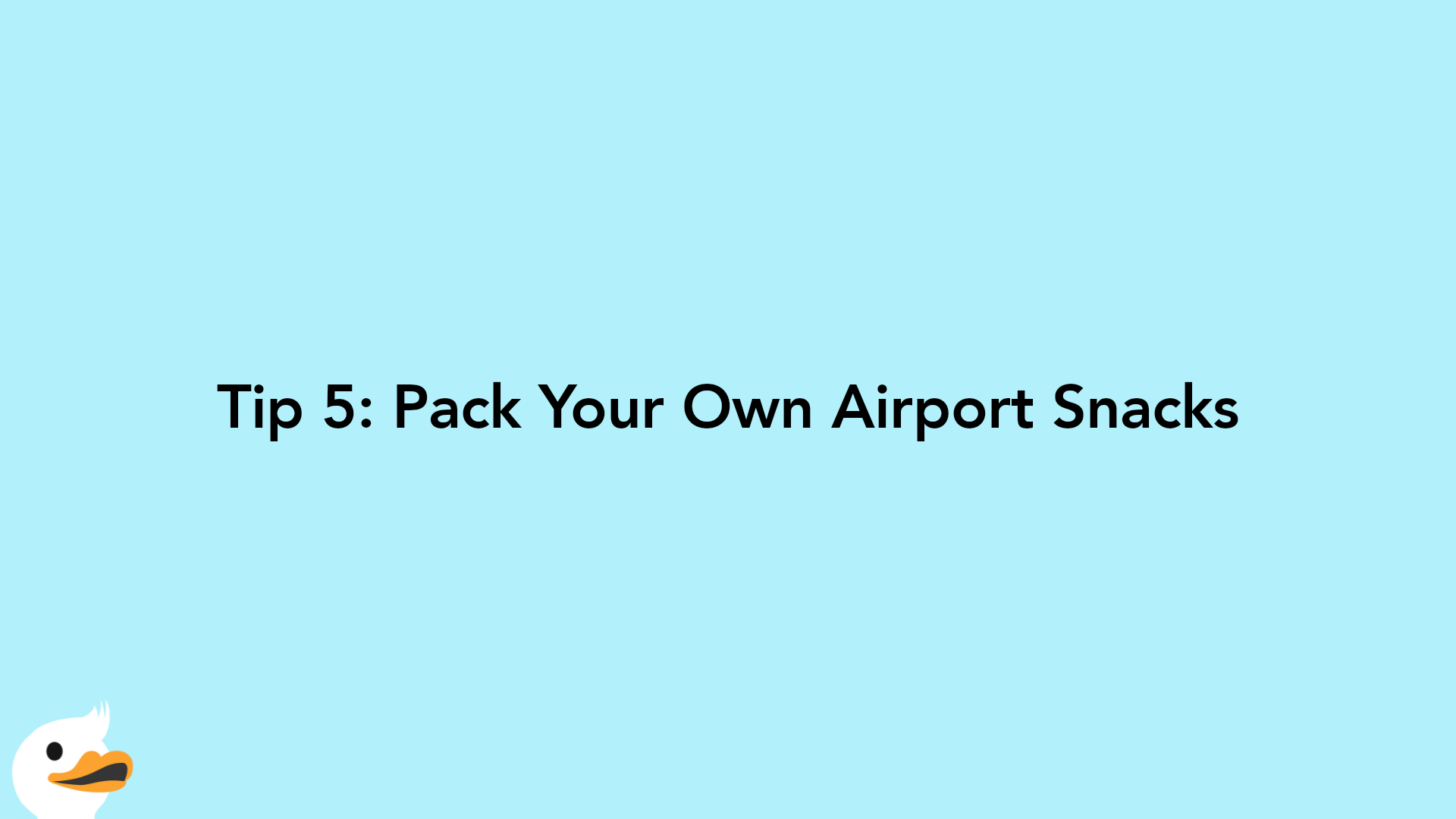 Tip 5: Pack Your Own Airport Snacks