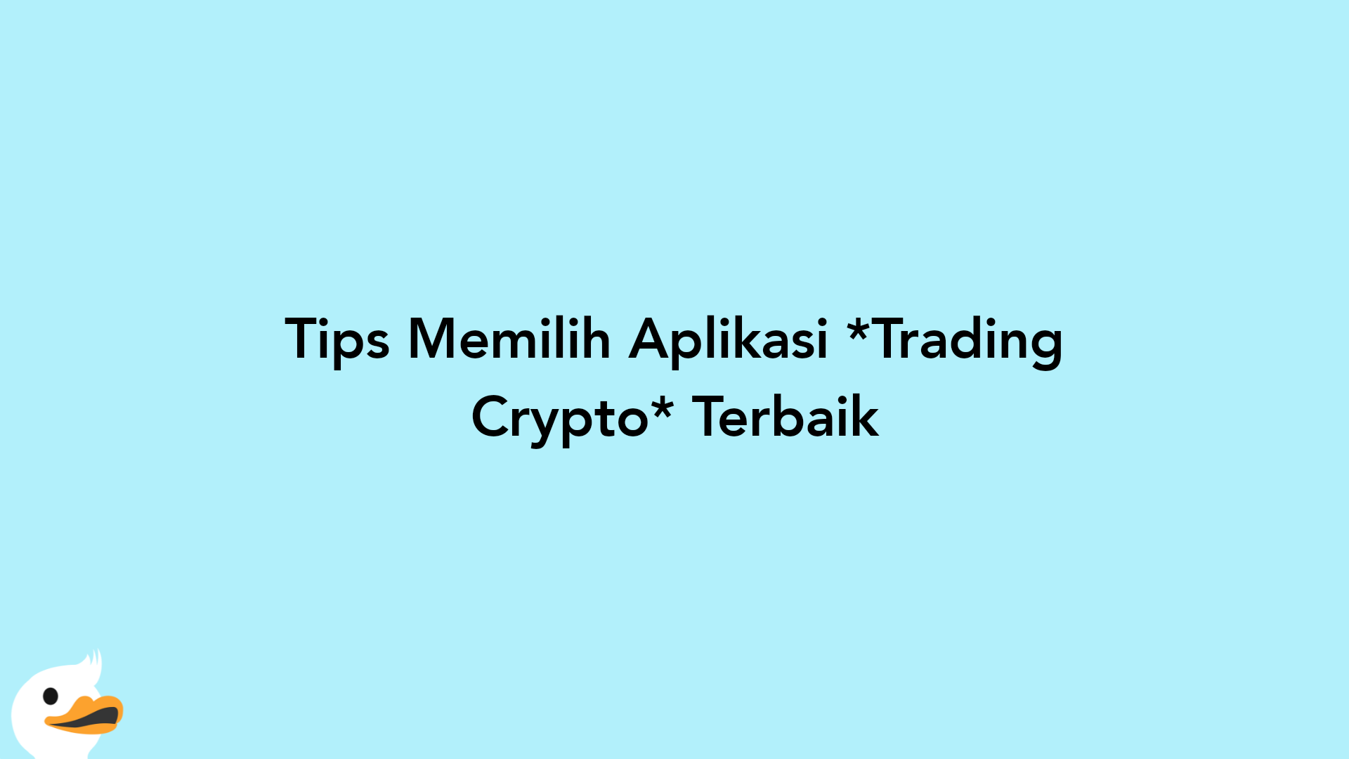 Tips Memilih Aplikasi Trading Crypto Terbaik