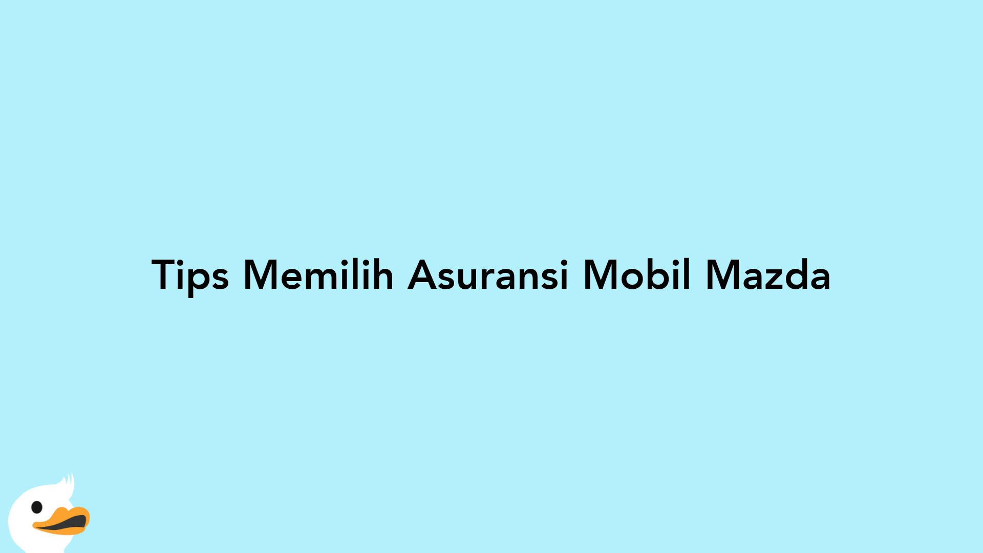 Tips Memilih Asuransi Mobil Mazda