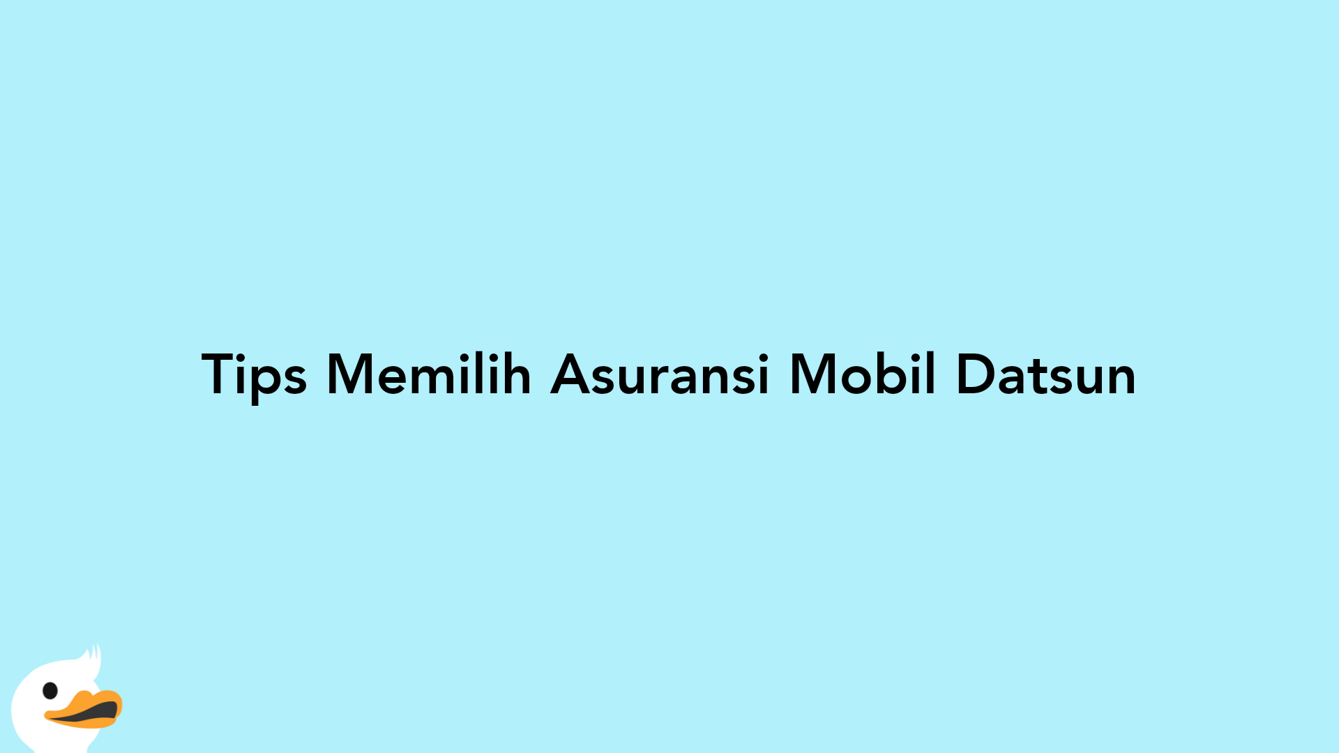 Tips Memilih Asuransi Mobil Datsun