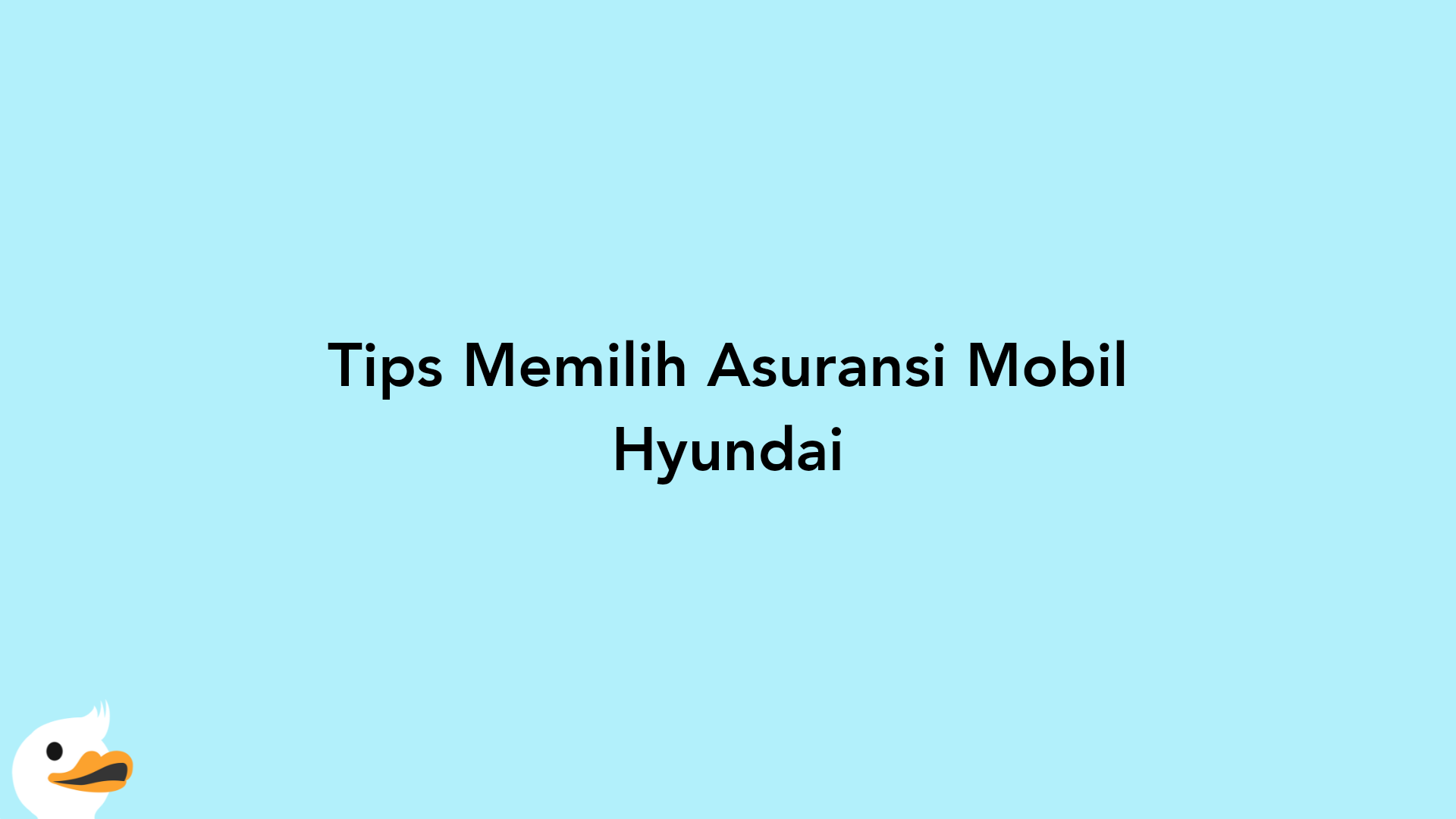 Tips Memilih Asuransi Mobil Hyundai