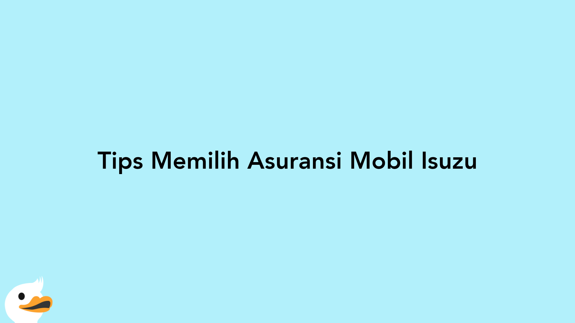 Tips Memilih Asuransi Mobil Isuzu