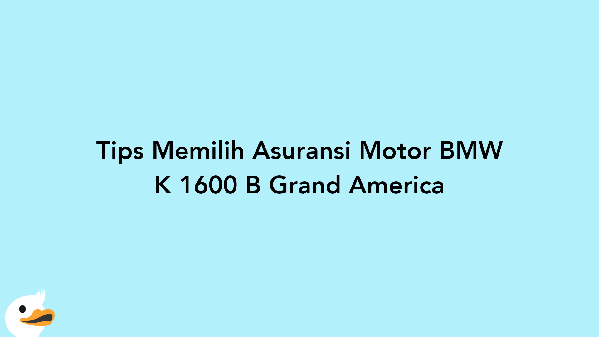 Tips Memilih Asuransi Motor BMW K 1600 B Grand America