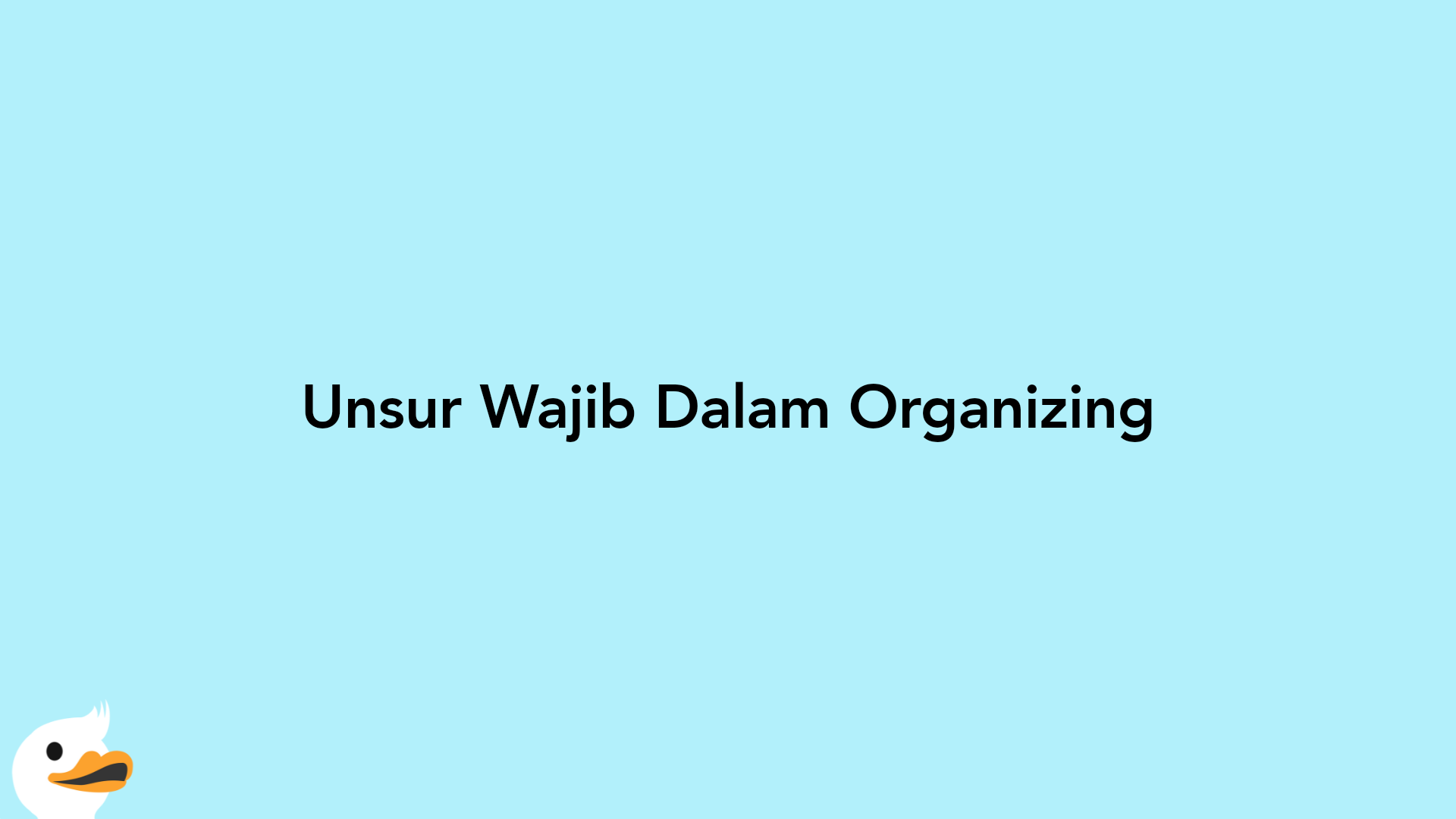 Unsur Wajib Dalam Organizing