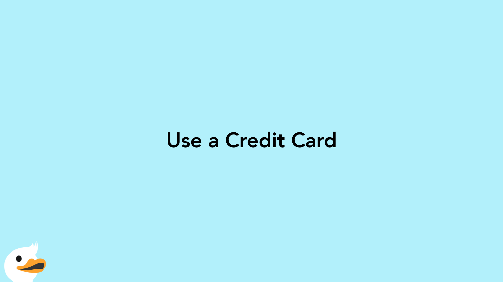 Use a Credit Card