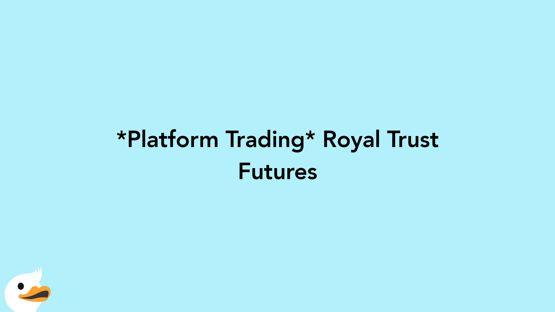 Platform Trading Royal Trust Futures