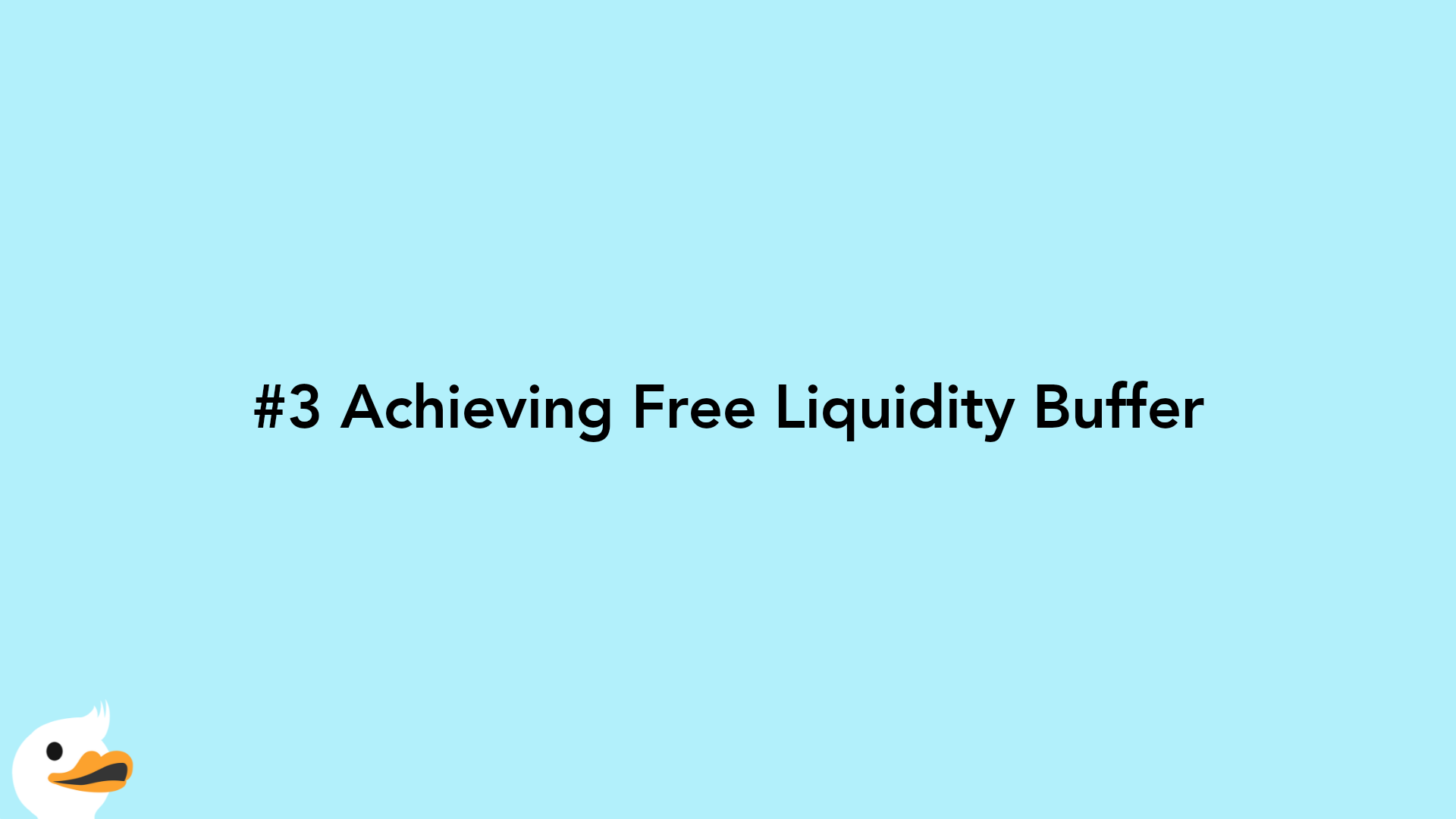 #3 Achieving Free Liquidity Buffer