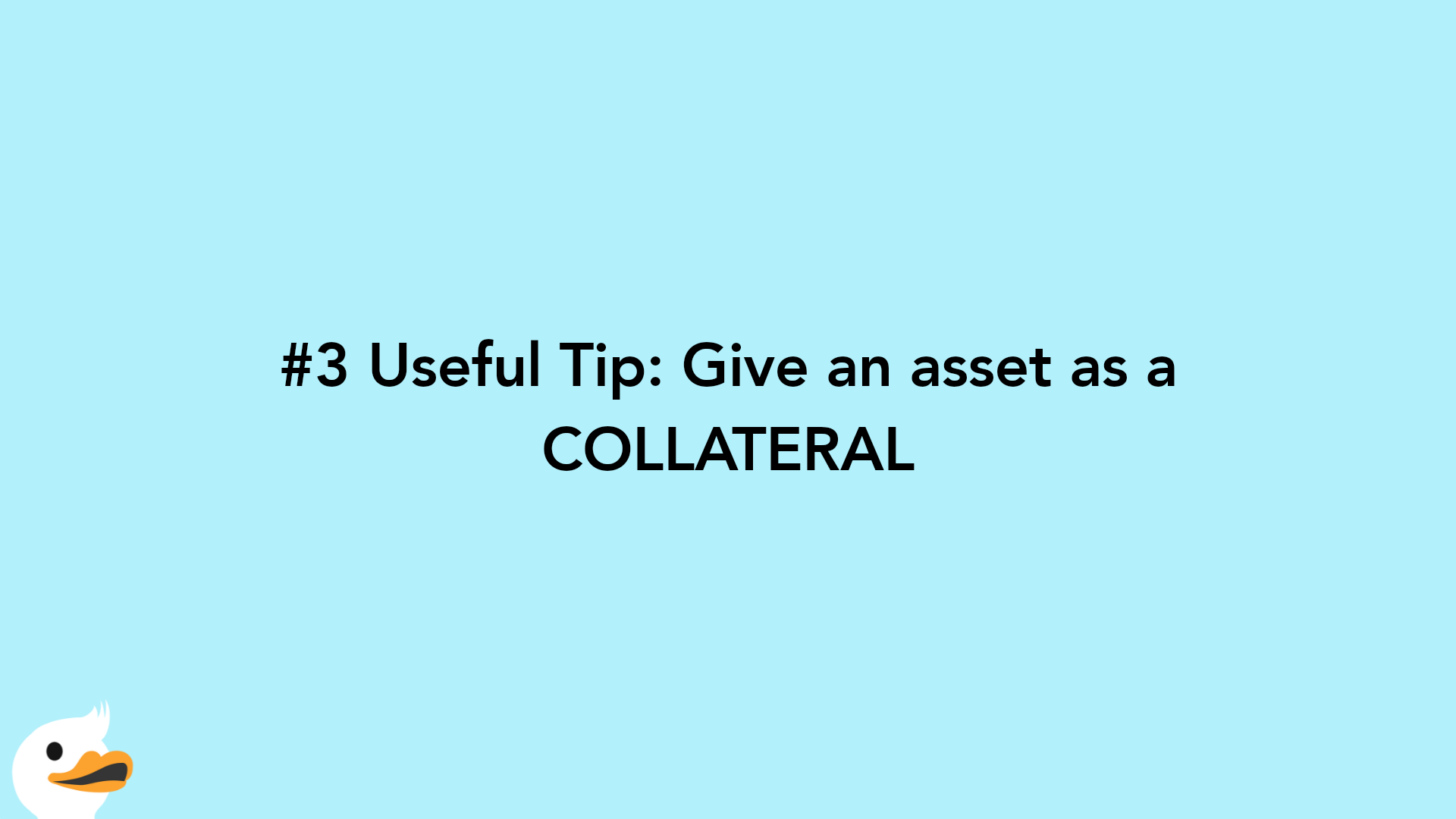 #3 Useful Tip: Give an asset as a COLLATERAL