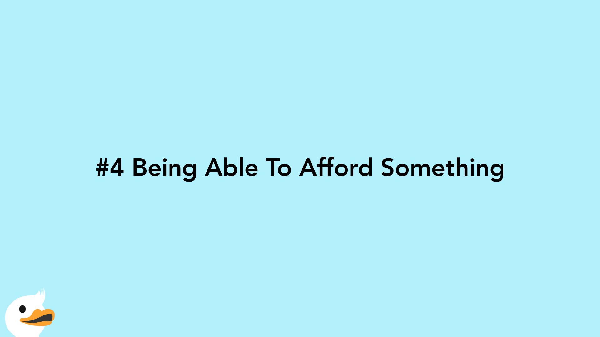 #4 Being Able To Afford Something