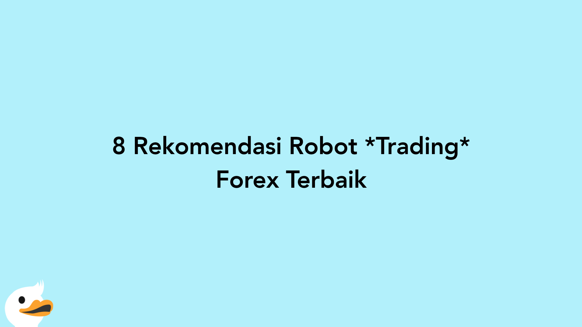 8 Rekomendasi Robot Trading Forex Terbaik