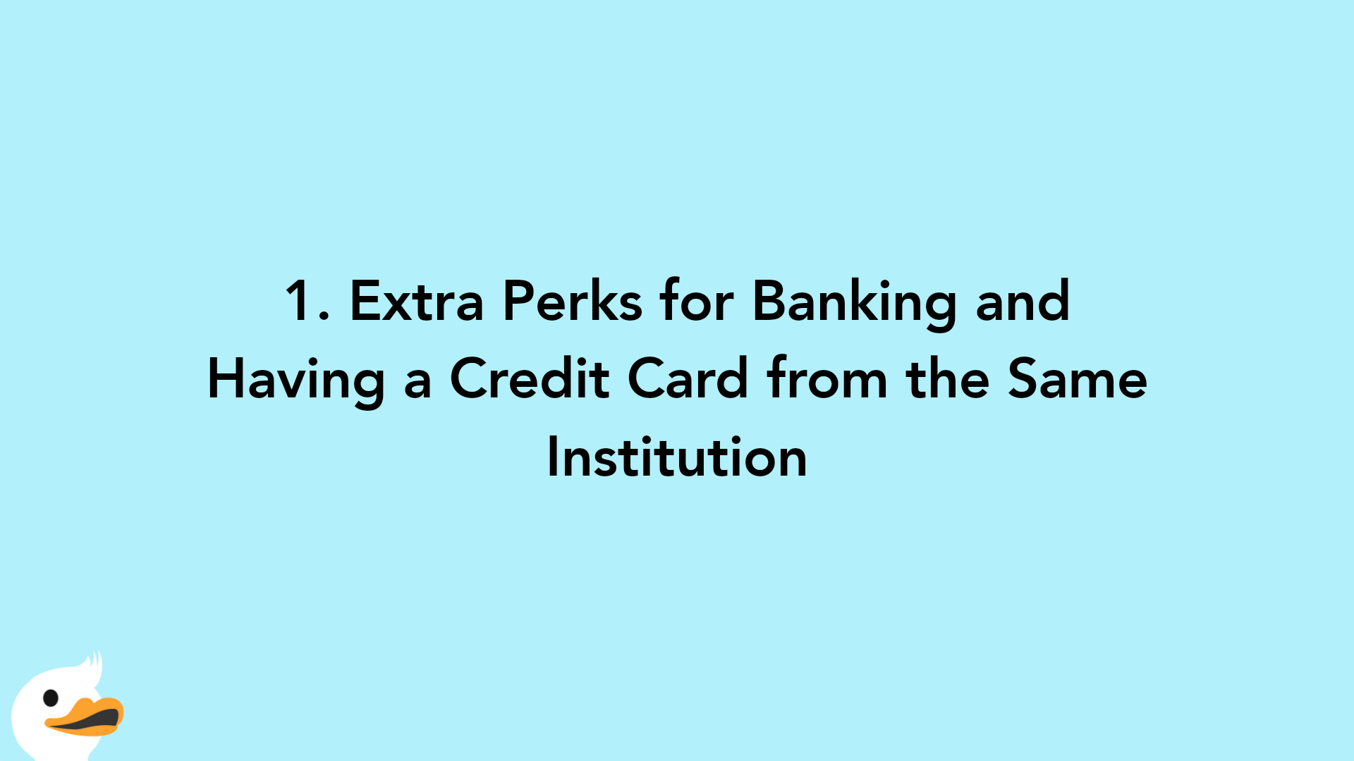 1. Extra Perks for Banking and Having a Credit Card from the Same Institution