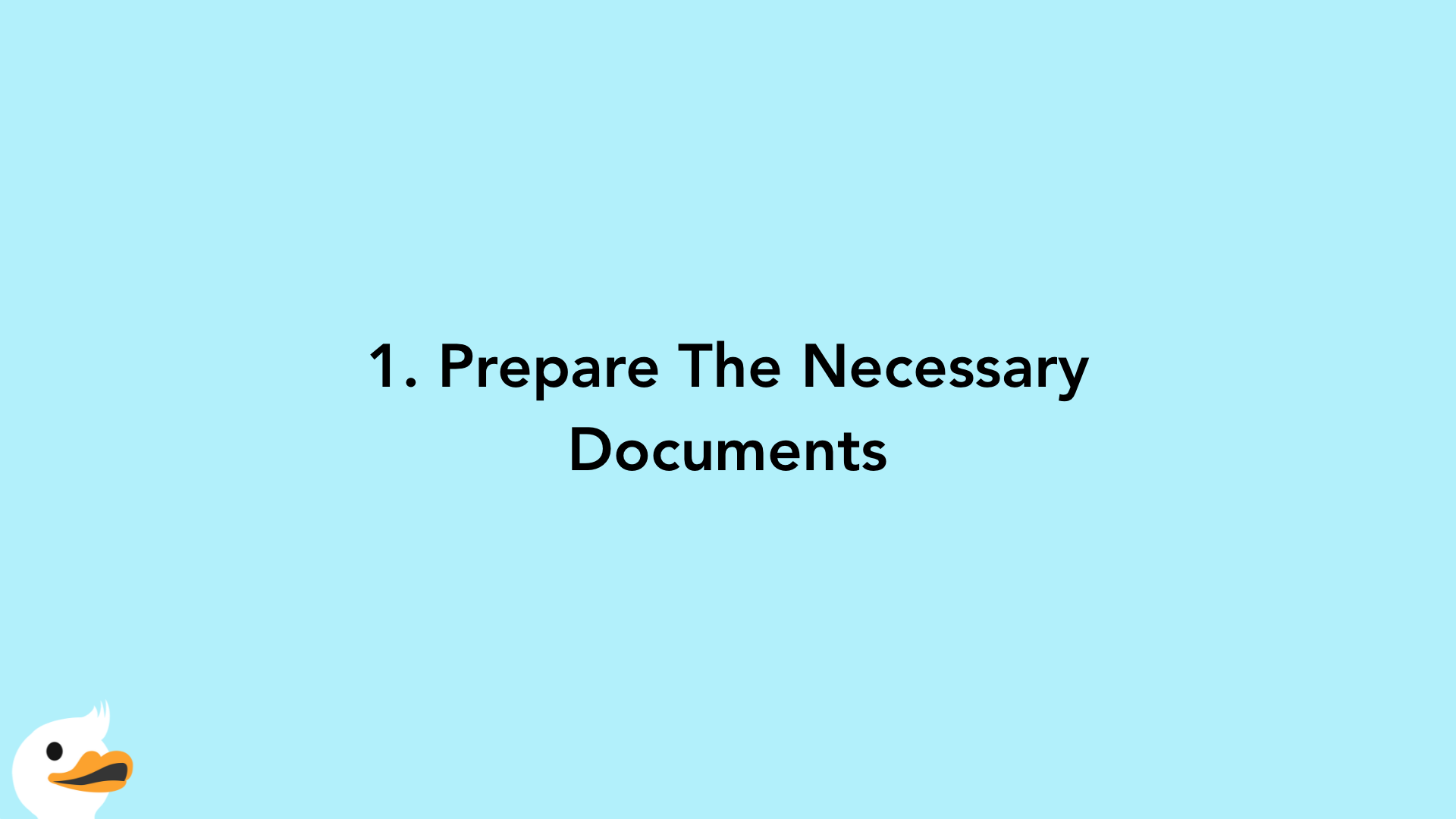 1. Prepare The Necessary Documents