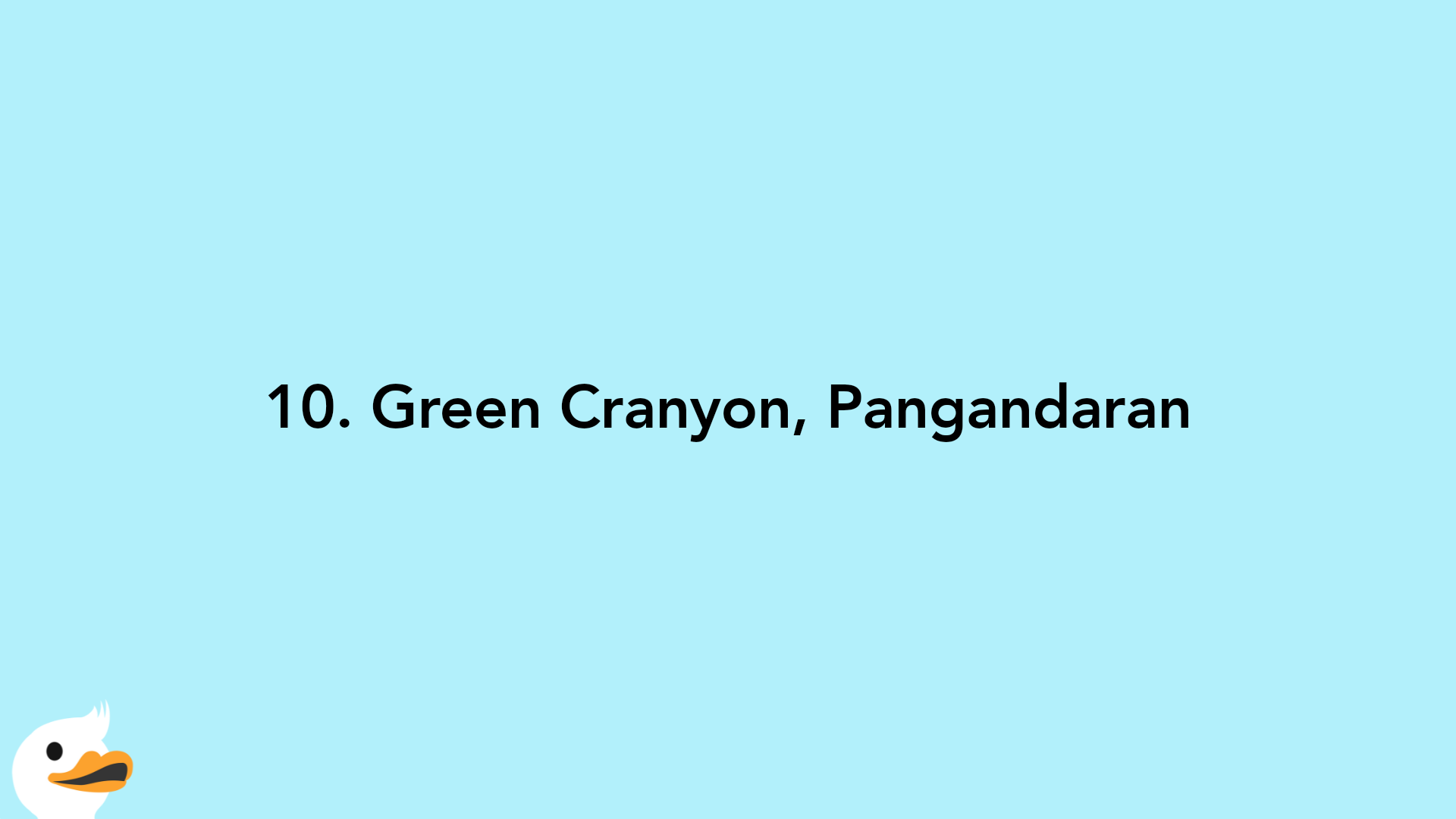 10. Green Cranyon, Pangandaran