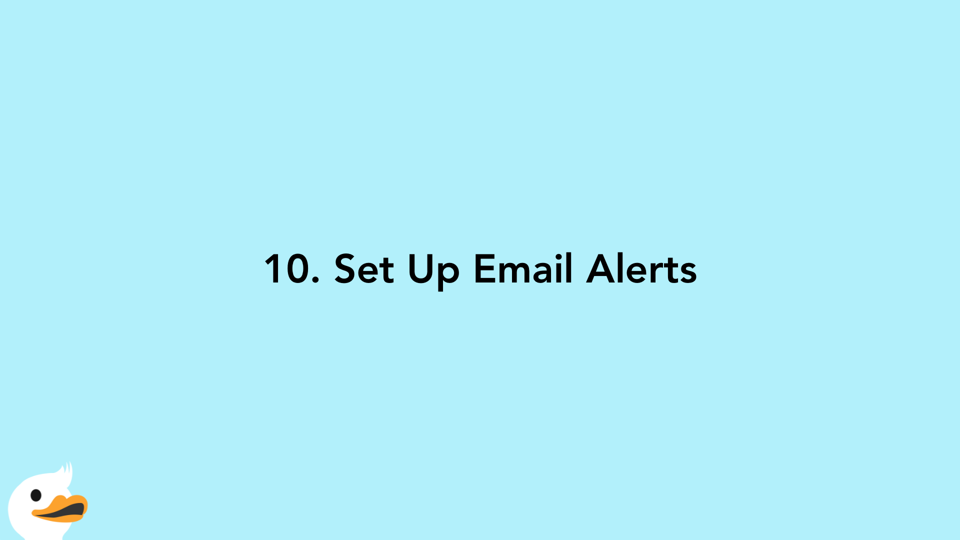 10. Set Up Email Alerts