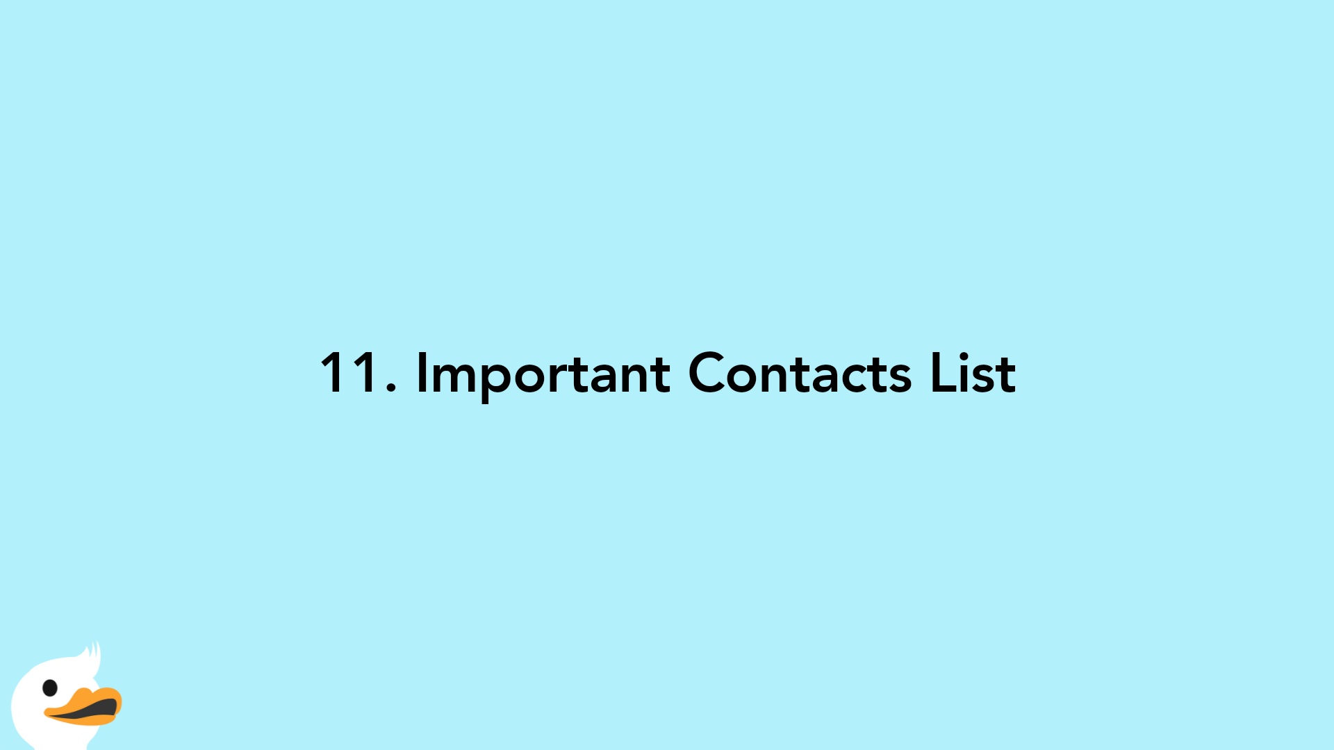 11. Important Contacts List