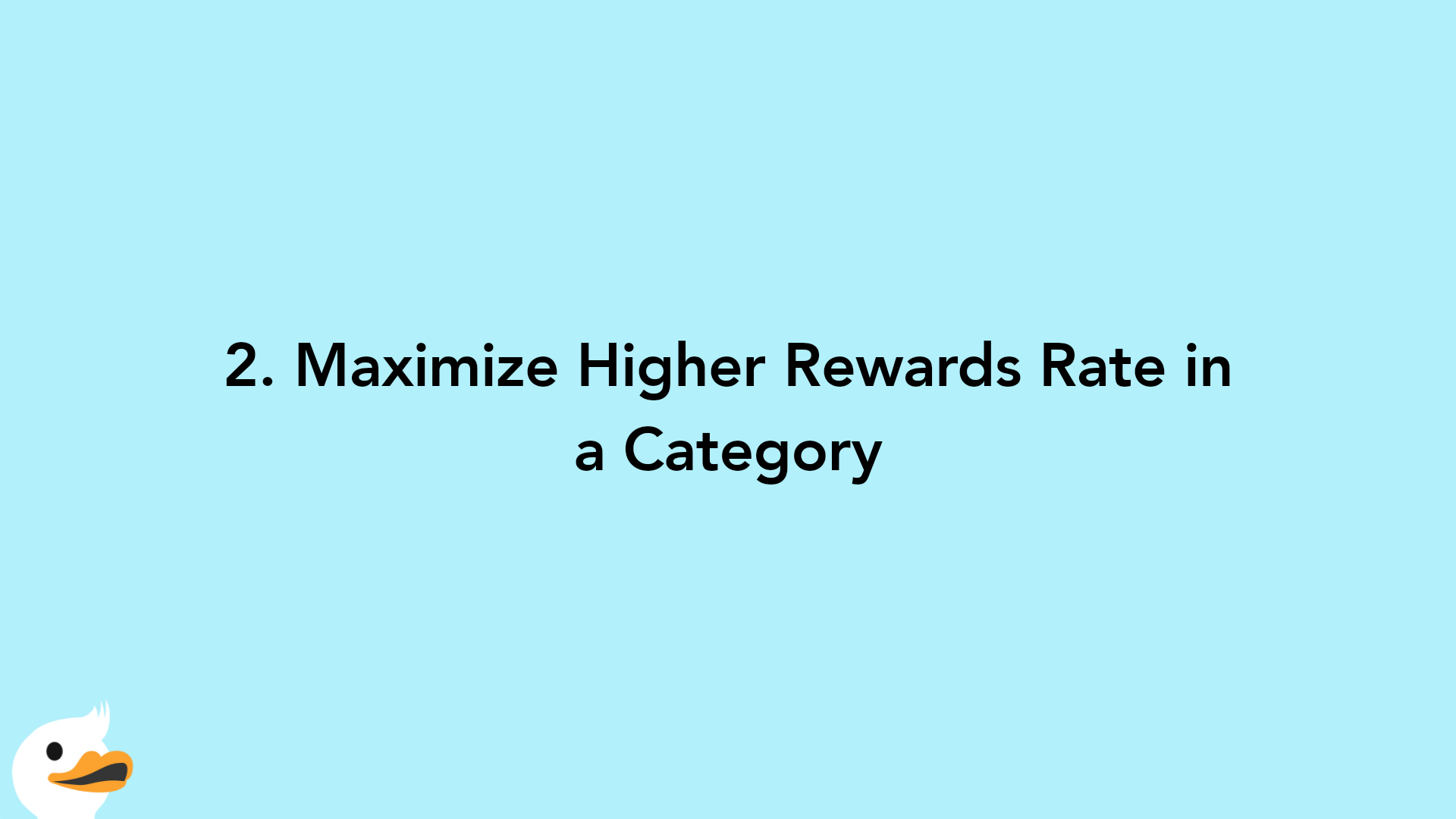 2. Maximize Higher Rewards Rate in a Category