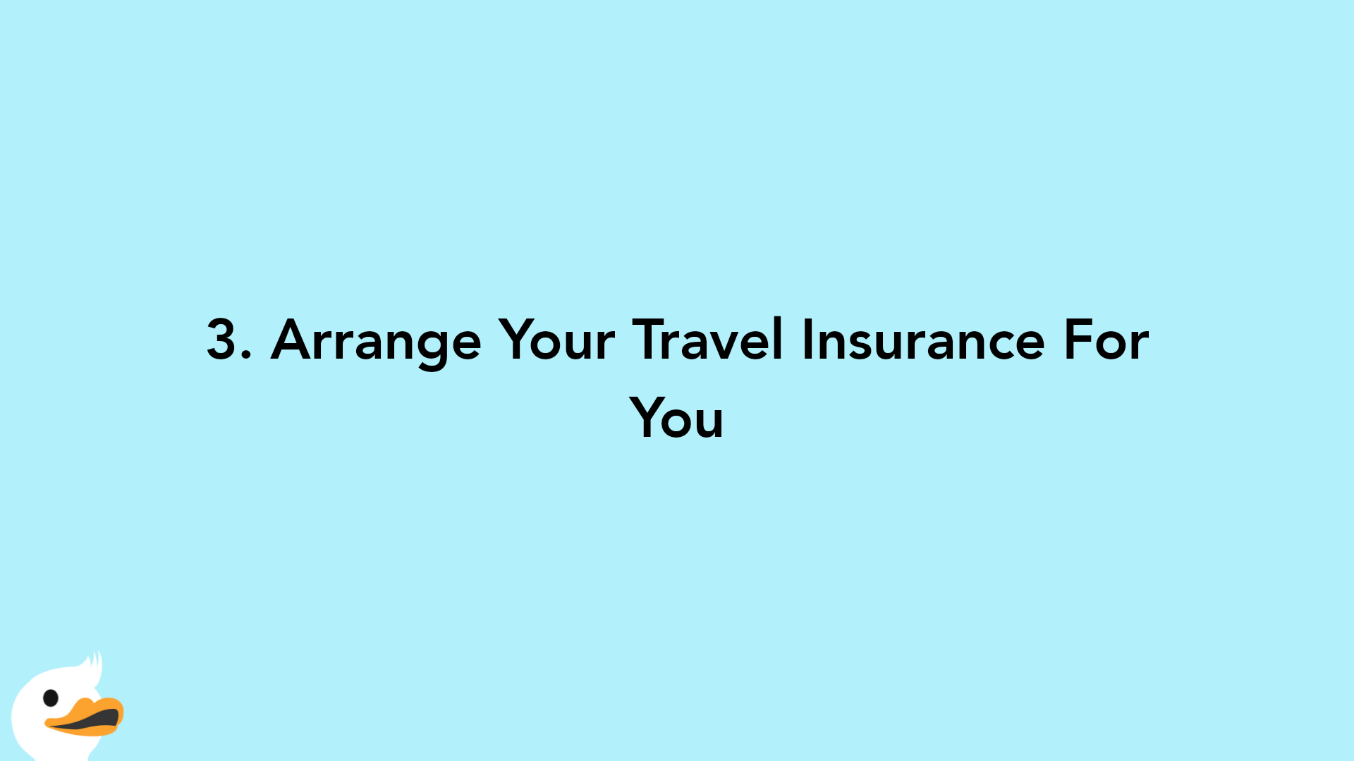 3. Arrange Your Travel Insurance For You