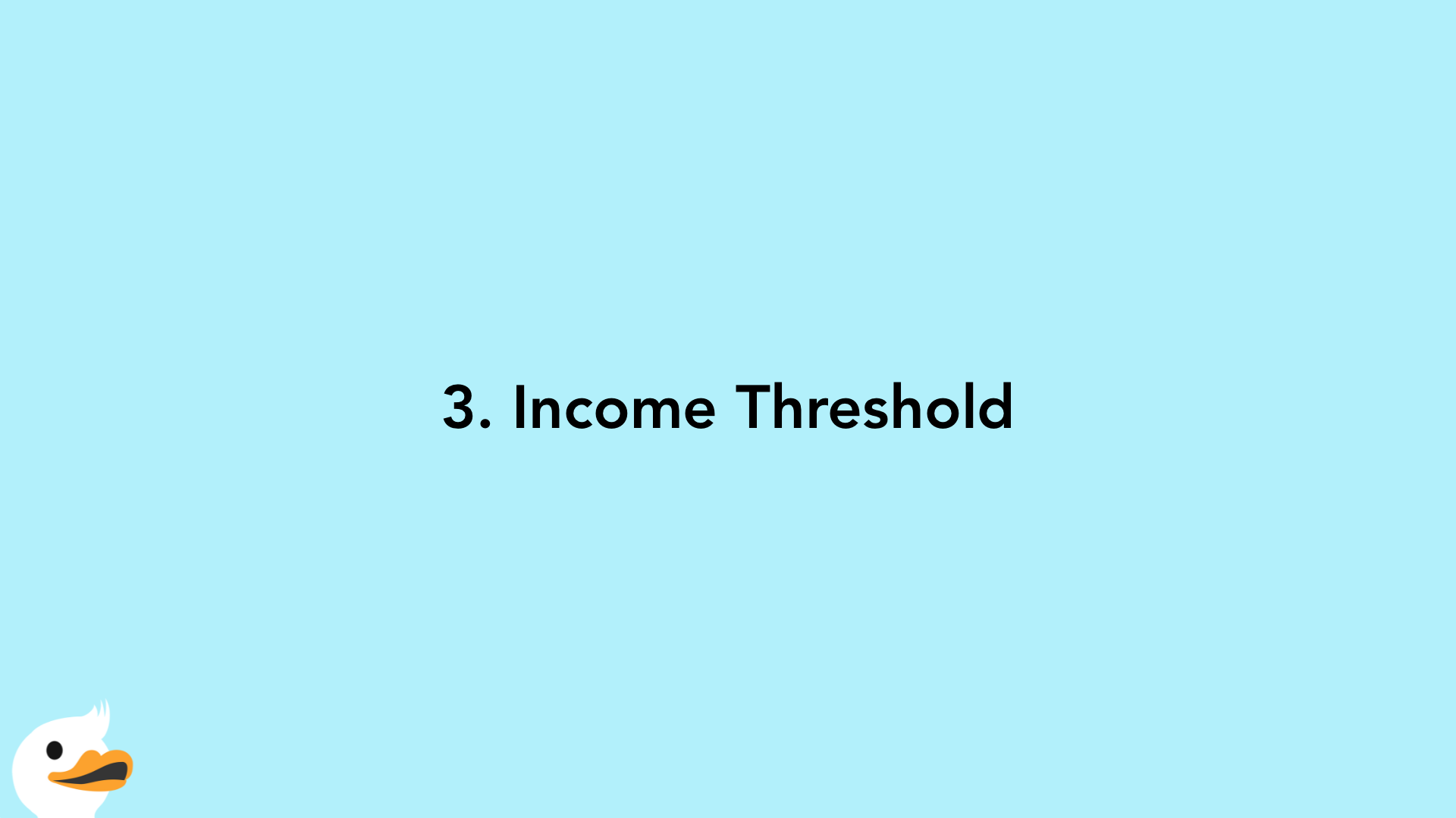 3. Income Threshold