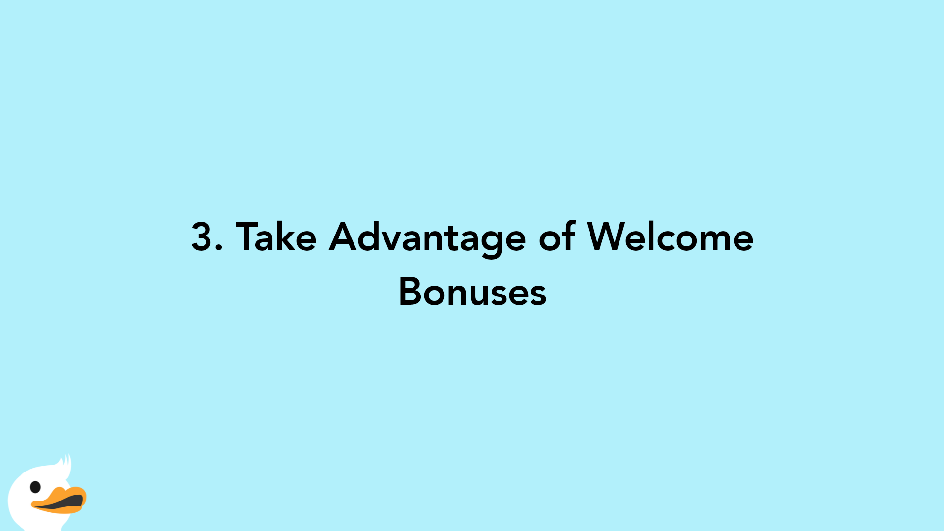 3. Take Advantage of Welcome Bonuses