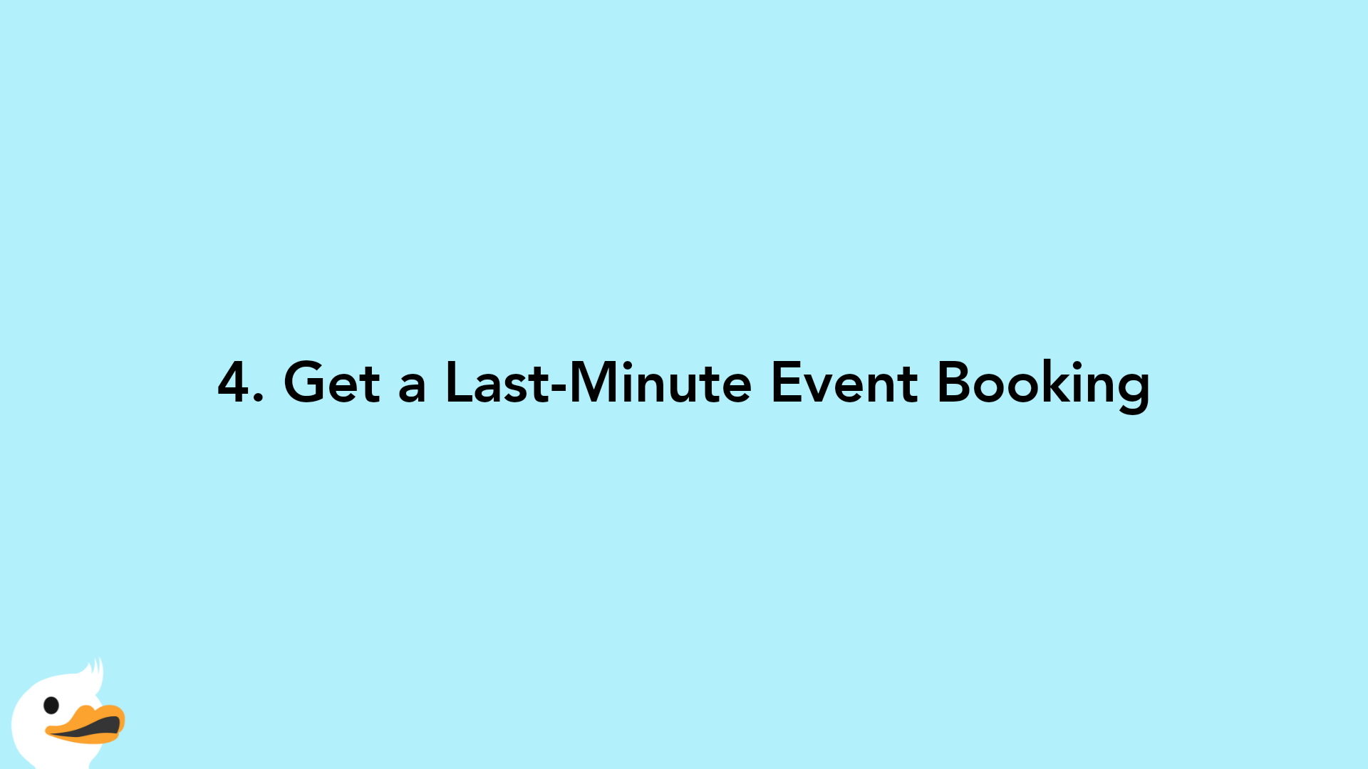 4. Get a Last-Minute Event Booking