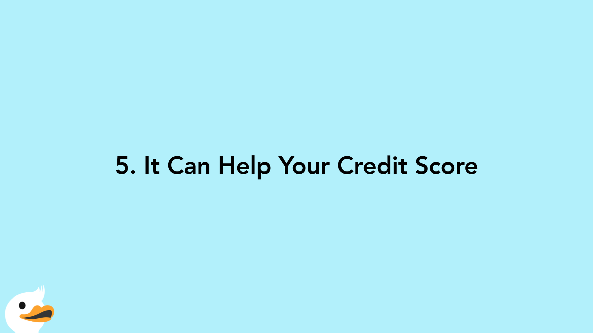 5. It Can Help Your Credit Score