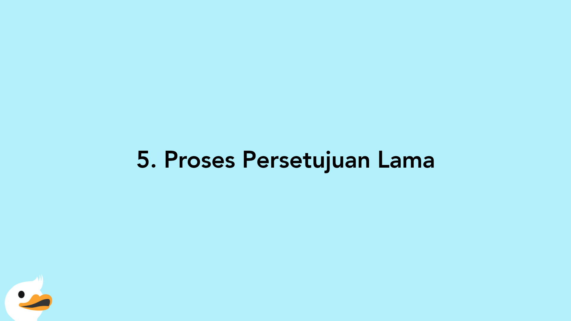 5. Proses Persetujuan Lama