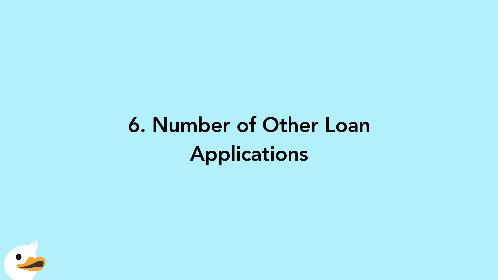 6. Number of Other Loan Applications