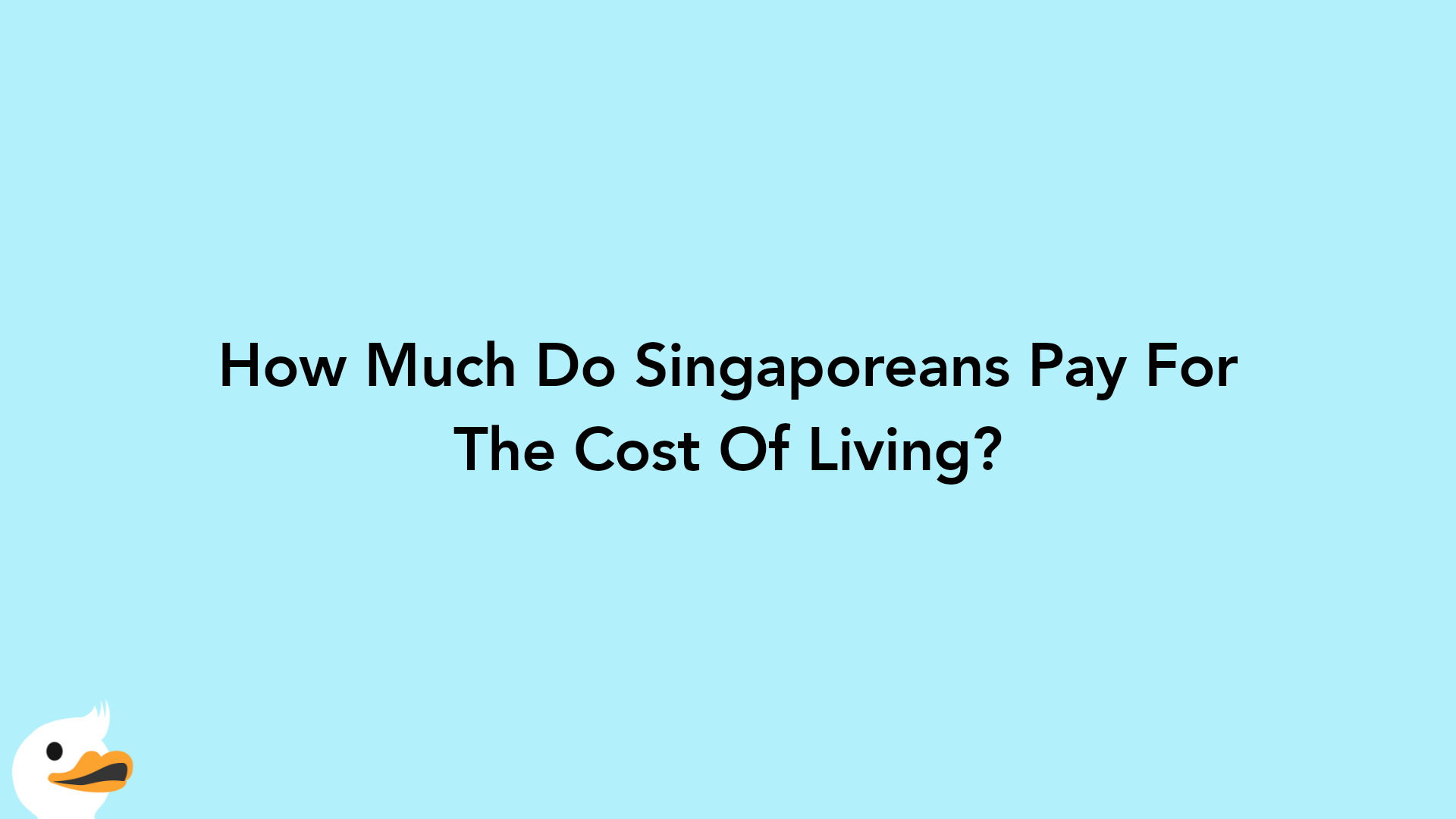 How Much Do Singaporeans Pay For The Cost Of Living?