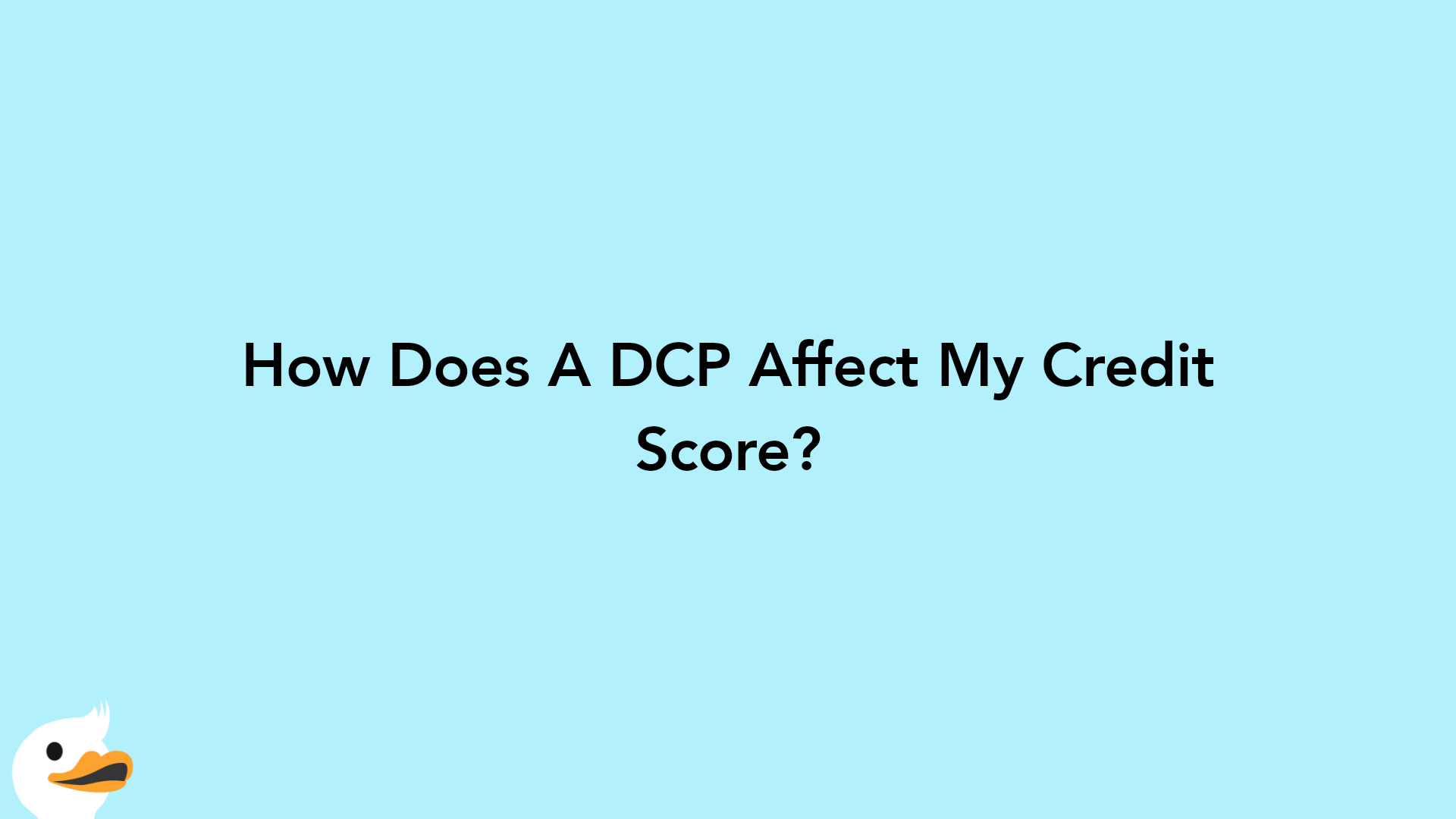 How Does A DCP Affect My Credit Score?