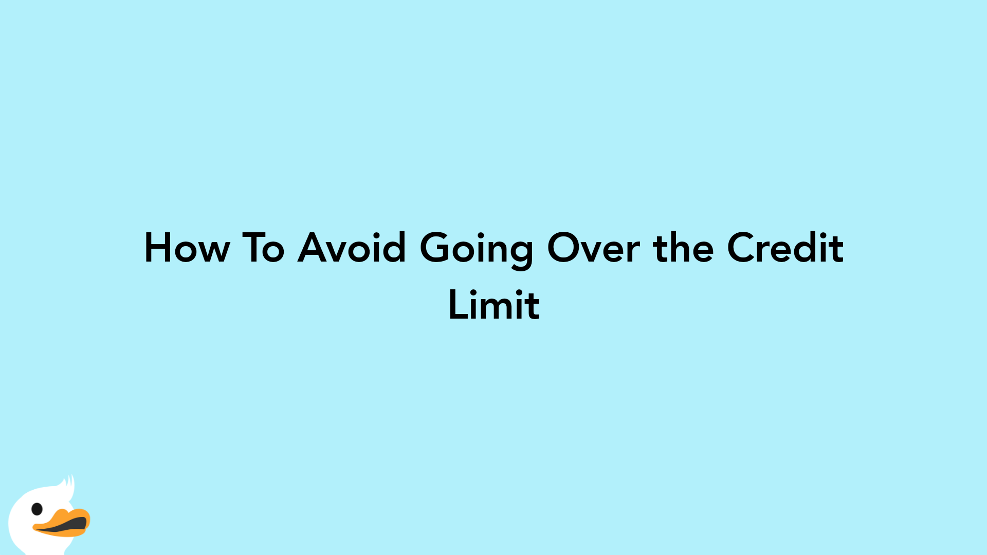 How To Avoid Going Over the Credit Limit