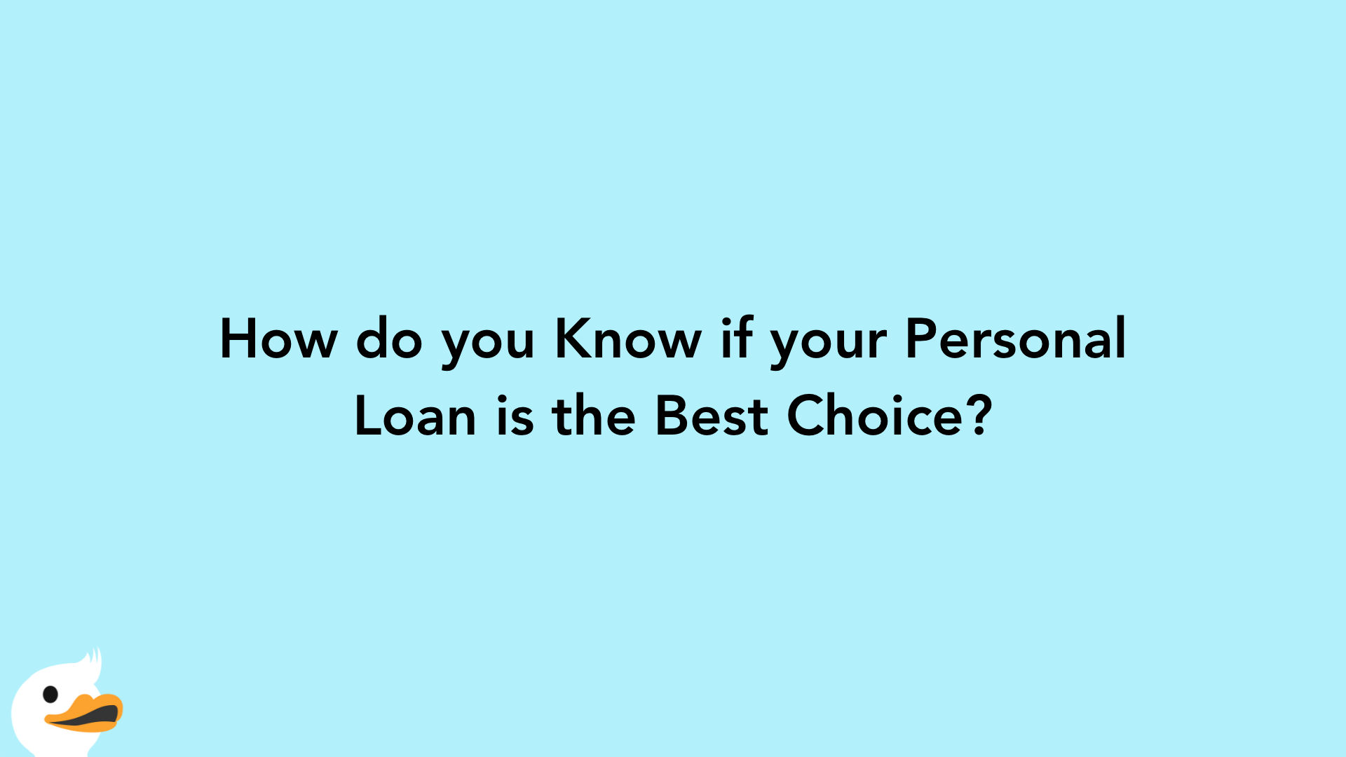 How do you Know if your Personal Loan is the Best Choice?