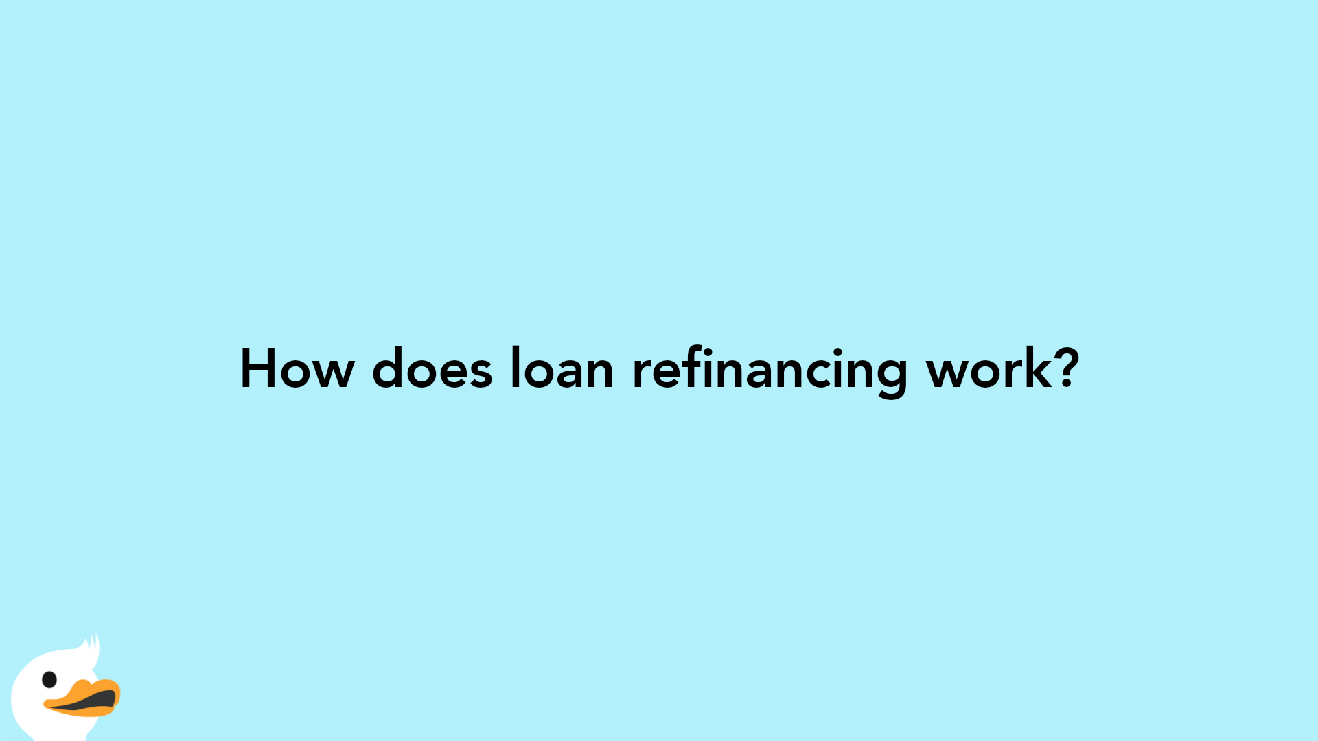 How does loan refinancing work?