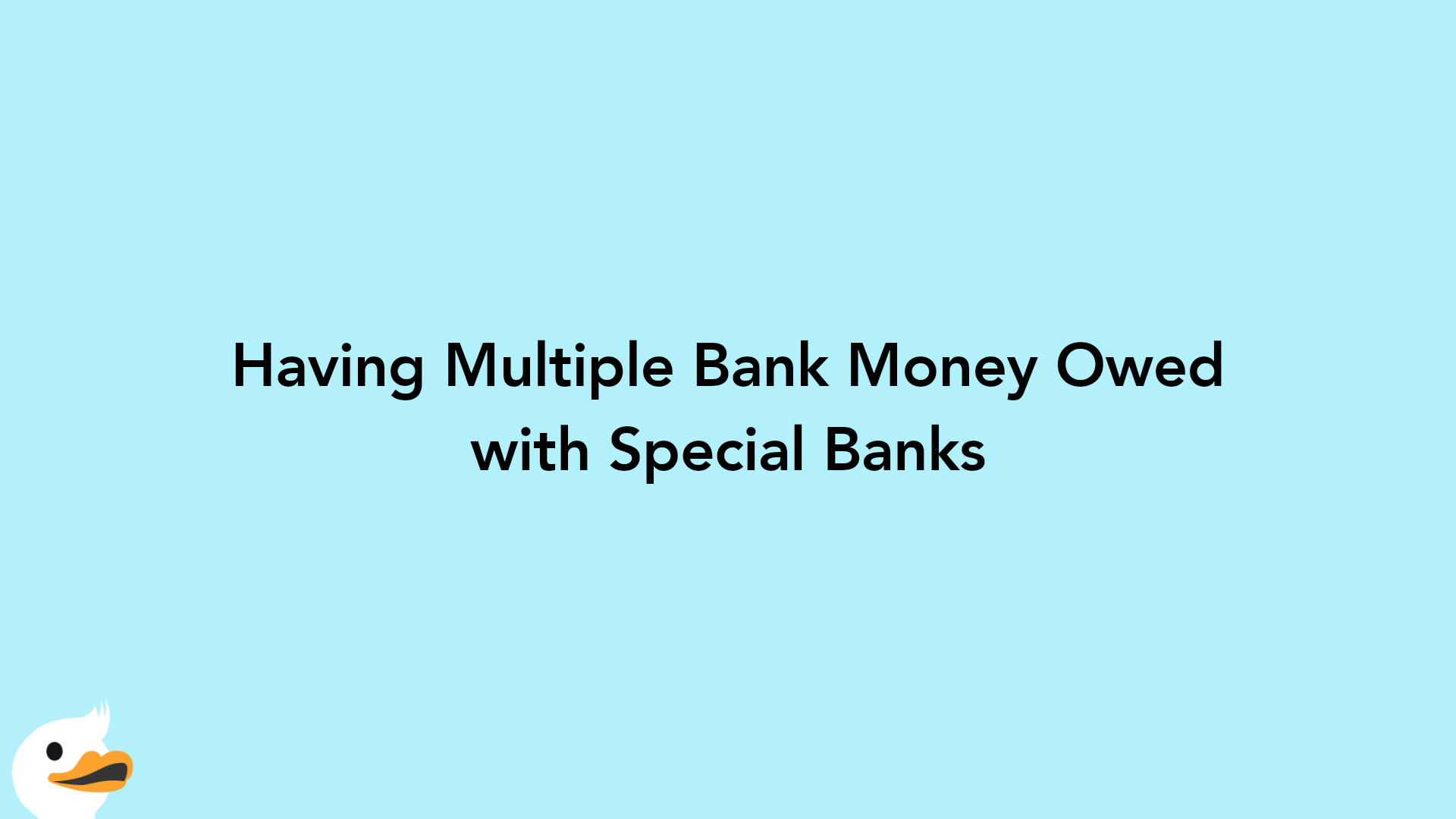 Having Multiple Bank Money Owed with Special Banks